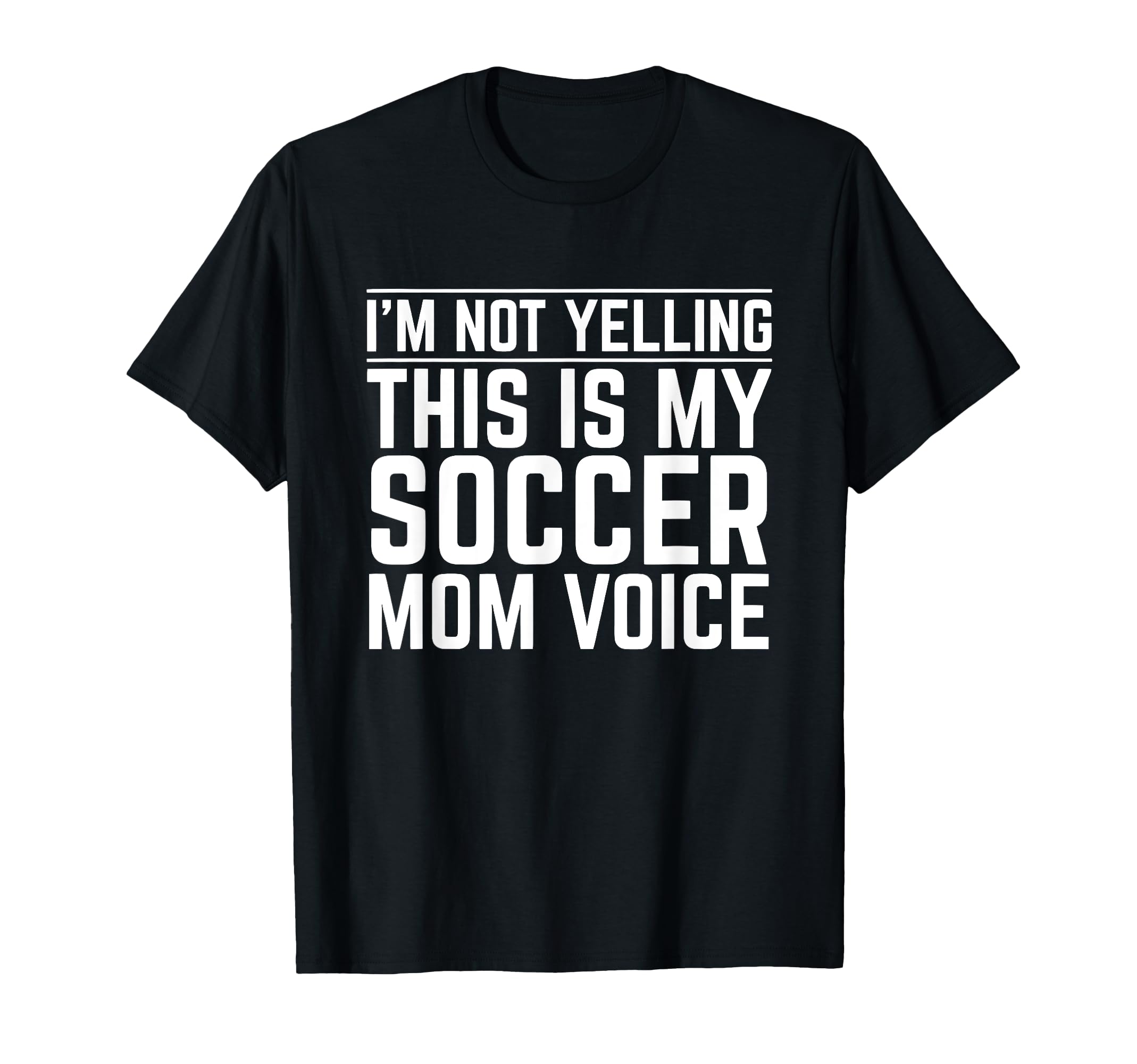 Im Not Yelling This Is My Soccer Mom T-Shirt - Unique Graphic for Adults - T-Shirt, Sweatshirt, Hoodie