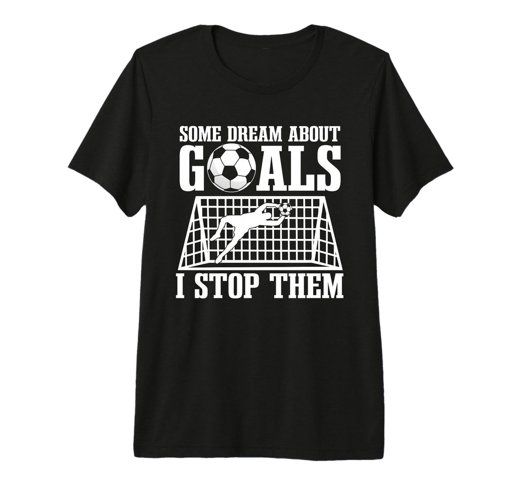 Goalie Soccer Player Goalkeeper Team Keeper T-Shirt - Graphic Print Unisex - T-Shirt, Sweatshirt, Hoodie