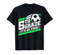 5Th Grade Soccer Back To School First T-Shirt - Streetwear Style Unisex - T-Shirt, Sweatshirt, Hoodie