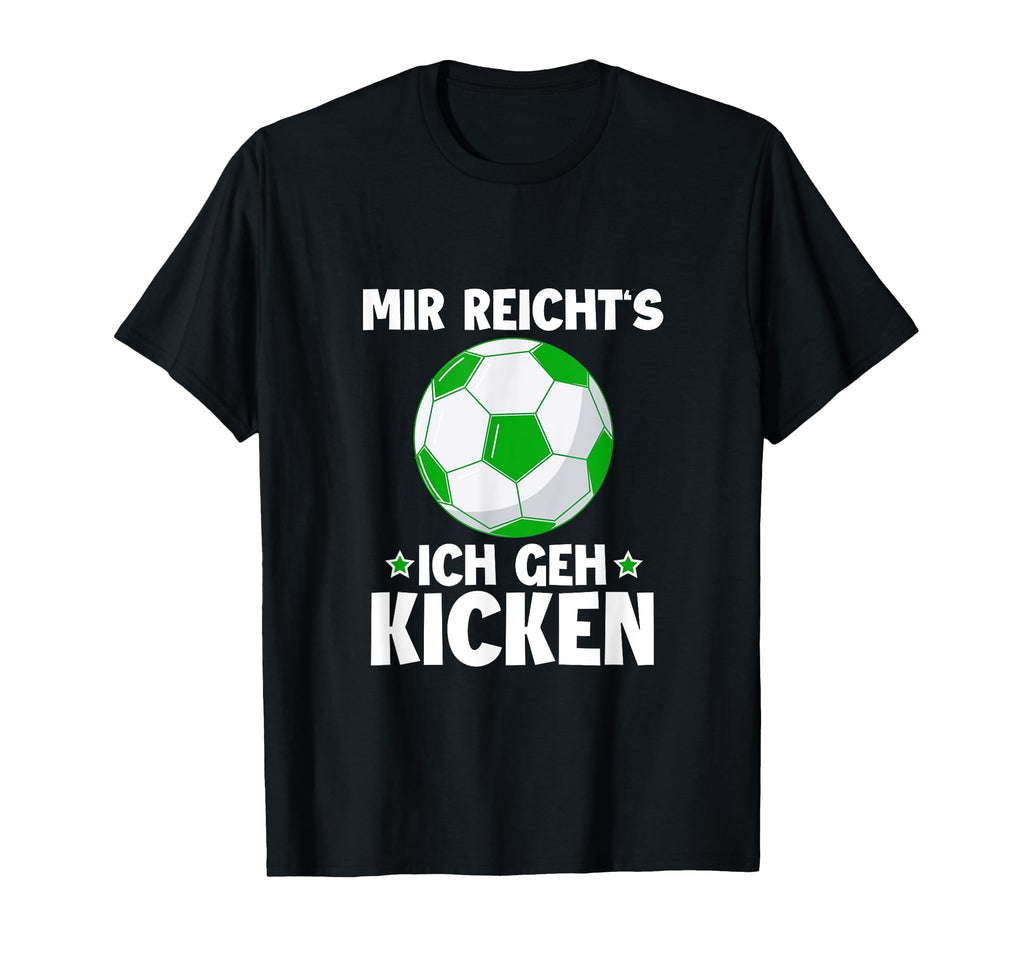 Kicker Footballer Mir Reichts Ich Geh T-Shirt - Custom Art Print Men Women - T-Shirt, Sweatshirt, Hoodie