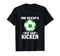 Kicker Footballer Mir Reichts Ich Geh T-Shirt - Custom Art Print Men Women - T-Shirt, Sweatshirt, Hoodie
