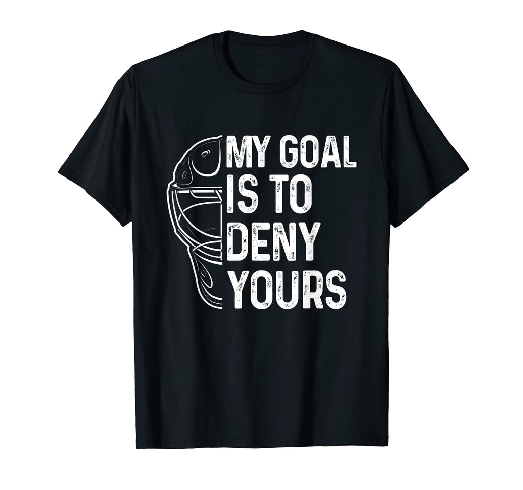 My Goal Is To Deny Yours Ice Hockey T-Shirt - Graphic Print for Adults - T-Shirt, Sweatshirt, Hoodie