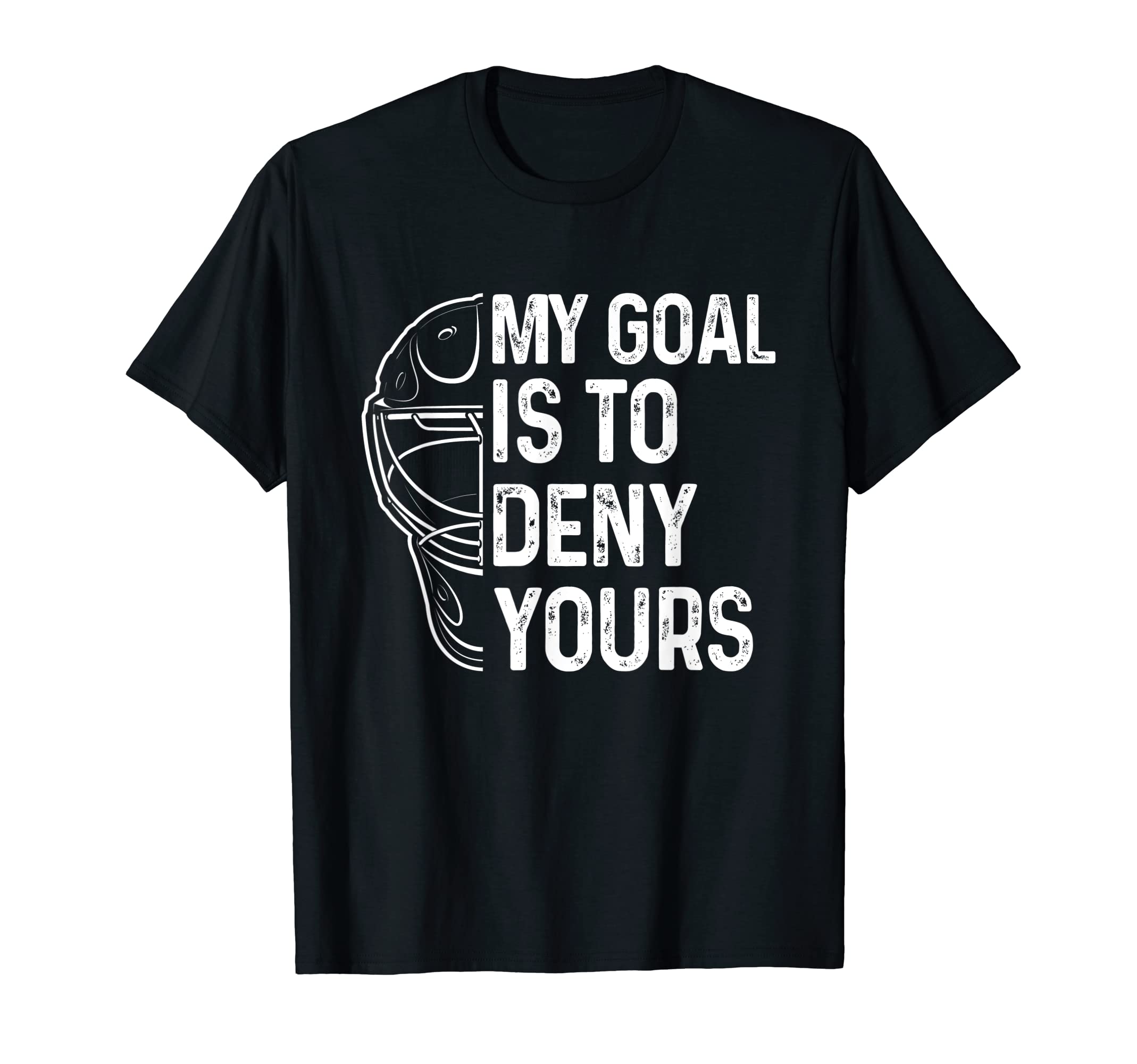 My Goal Is To Deny Yours Ice Hockey T-Shirt - Graphic Print for Adults - T-Shirt, Sweatshirt, Hoodie