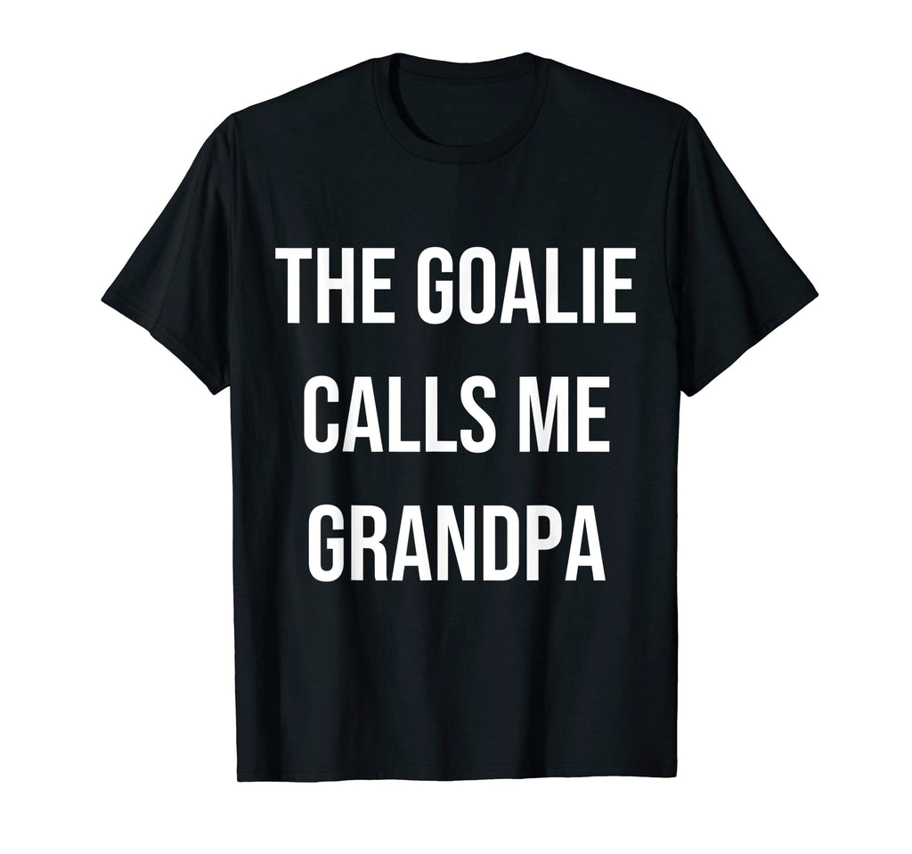 Goalie Calls Me Grandpa Trendy T-Shirt - Casual Everyday Wear for Adults - T-Shirt, Sweatshirt, Hoodie