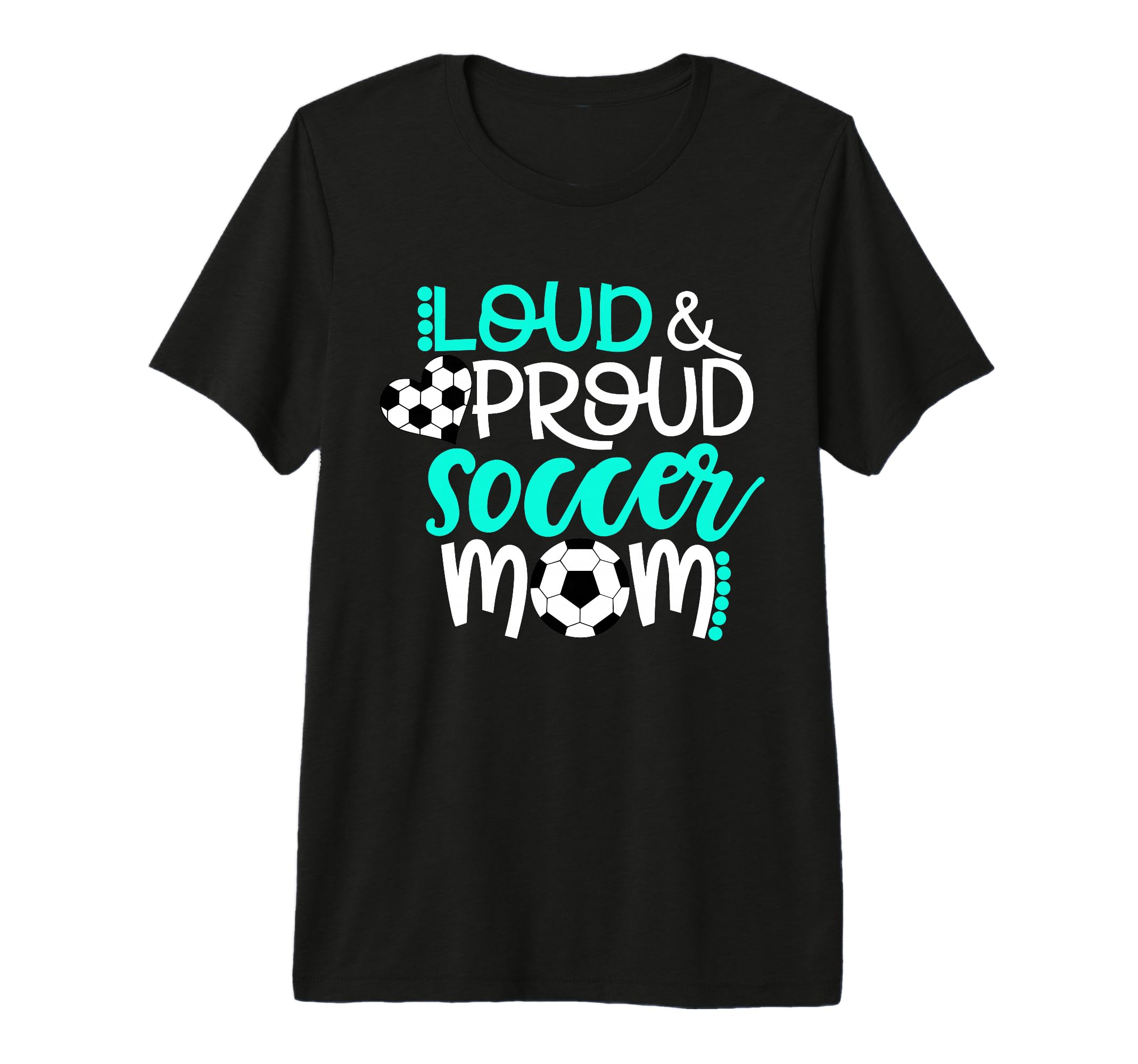 Loud And Proud Soccer Mom Teal T-Shirt - Casual Everyday Wear Men Women - T-Shirt, Sweatshirt, Hoodie
