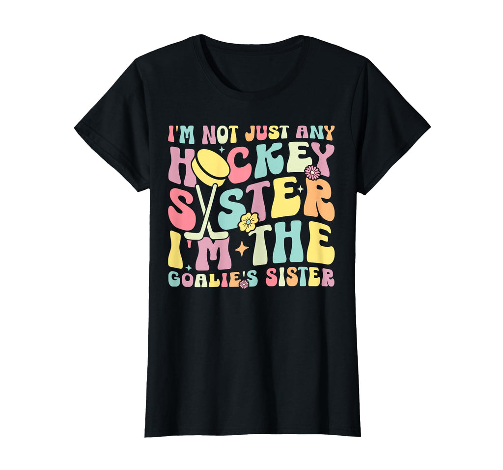 Im Hockey Goalie Sister Hockey T-Shirt - Streetwear Style for Adults - T-Shirt, Sweatshirt, Hoodie