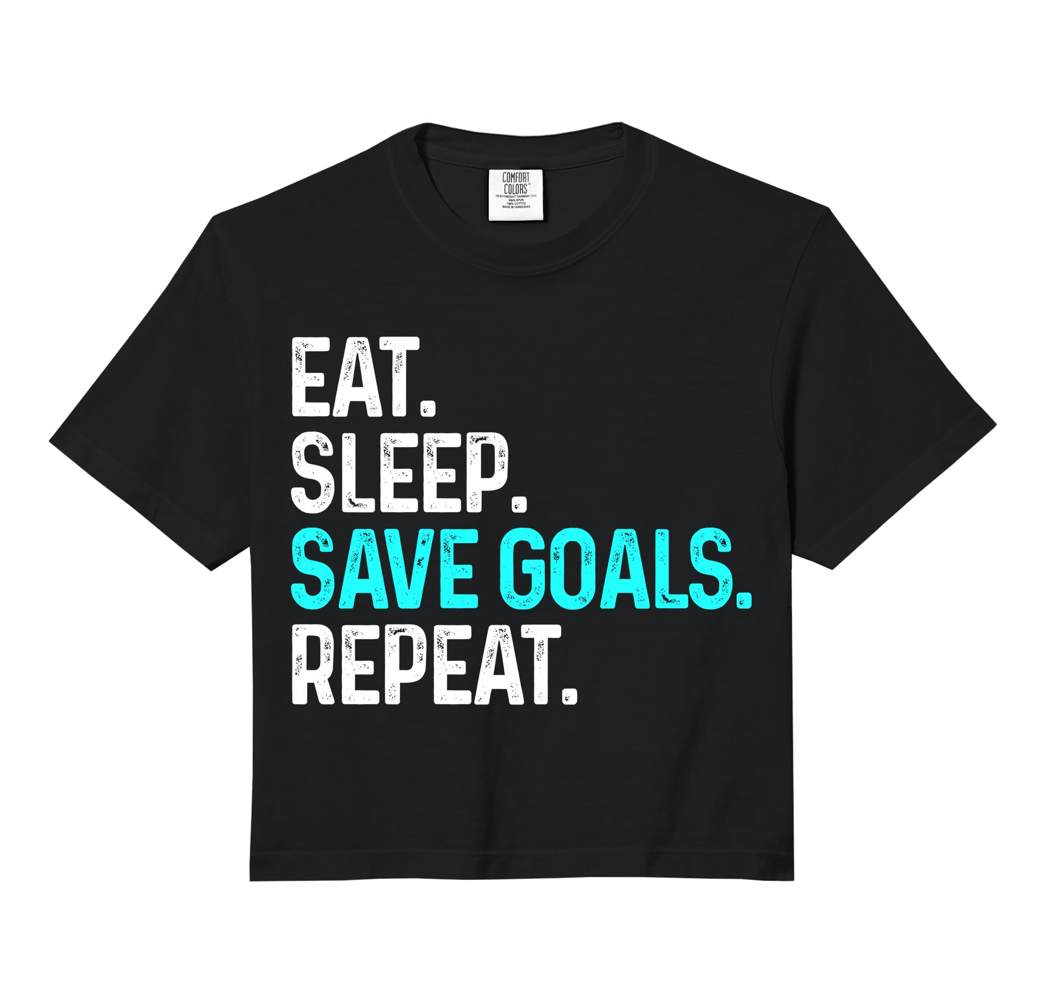Eat Sleep Save Goals Repeat Funny T-Shirt - Minimalist Print Men Women - T-Shirt, Sweatshirt, Hoodie