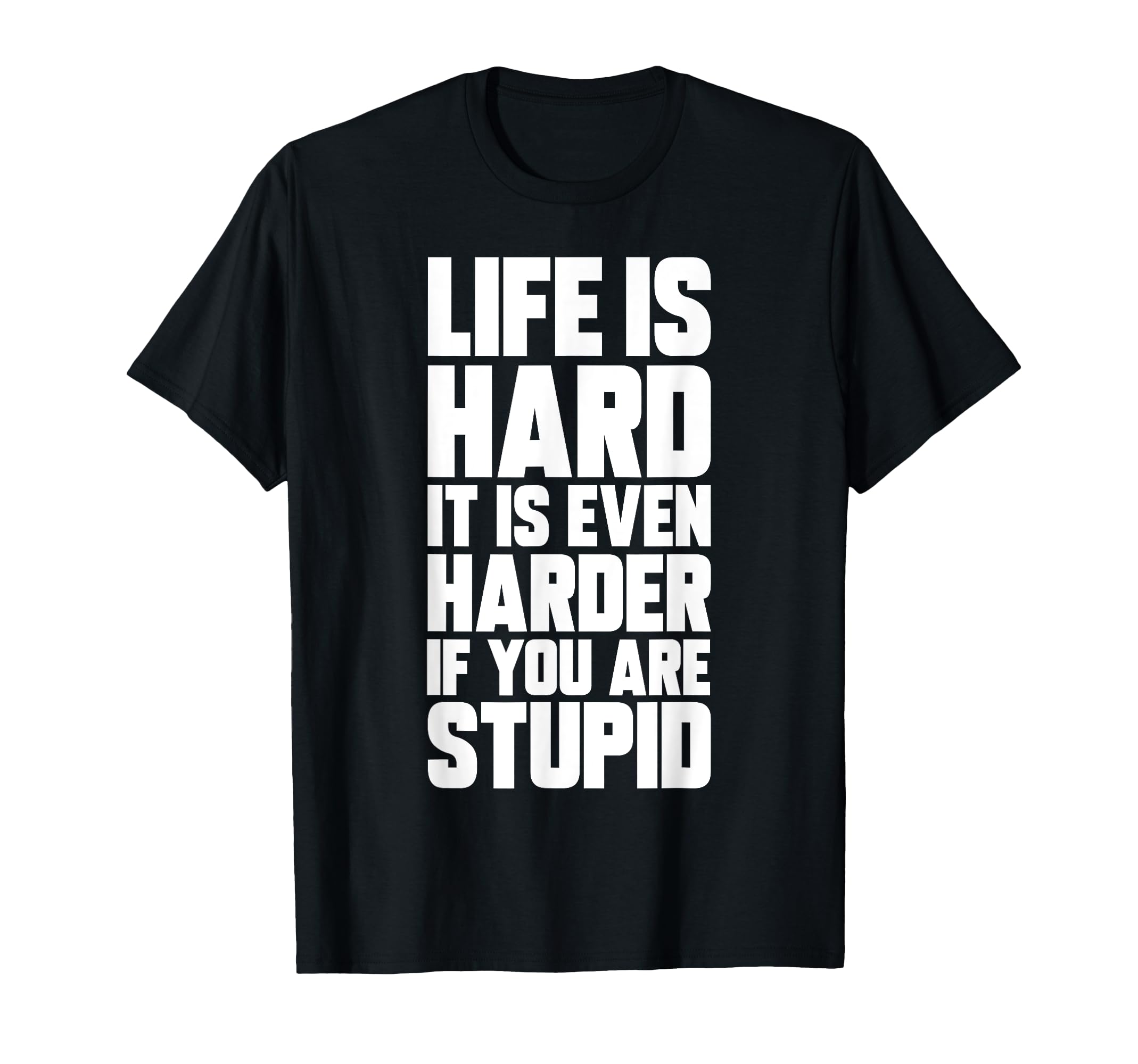Life Is Hard It Is Even Harder If T-Shirt - Aesthetic Graphic for Adults - T-Shirt, Sweatshirt, Hoodie