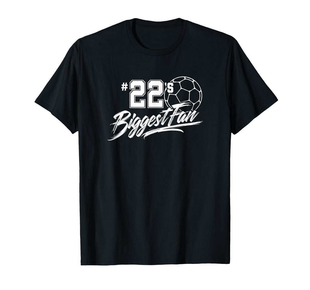 Number 22S Biggest Fan Soccer Player Mom T-Shirt - Graphic Print Men Women - T-Shirt, Sweatshirt, Hoodie