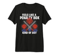Funny Hockey Feels Like Penalty Box Kind T-Shirt - Graphic Print Men Women - T-Shirt, Sweatshirt, Hoodie