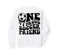 Proud Soccer Friend Soccer Ball Drip Sweatshirt - Novelty Apparel Unisex - T-Shirt, Sweatshirt, Hoodie