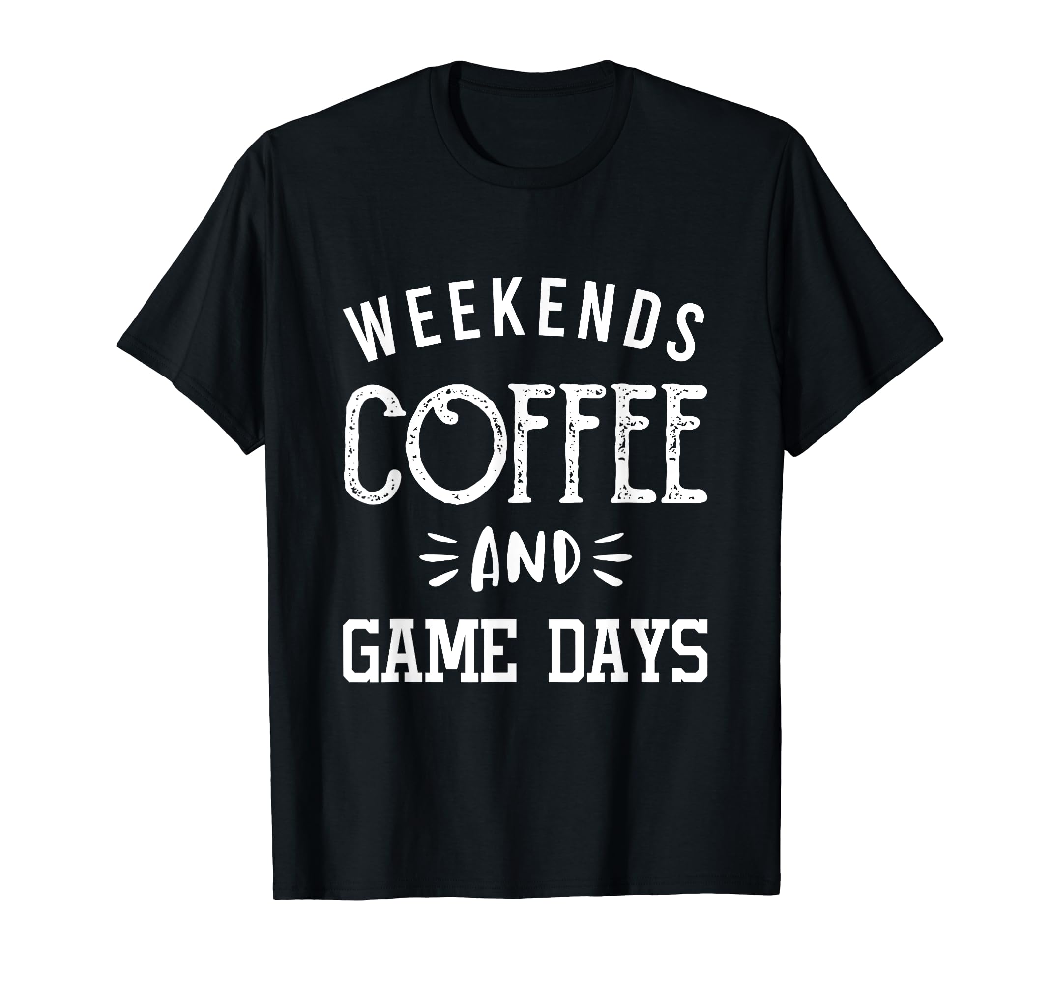 Weekends Coffee And Game Days Baseball T-Shirt - Fun Novelty Design Unisex - T-Shirt, Sweatshirt, Hoodie