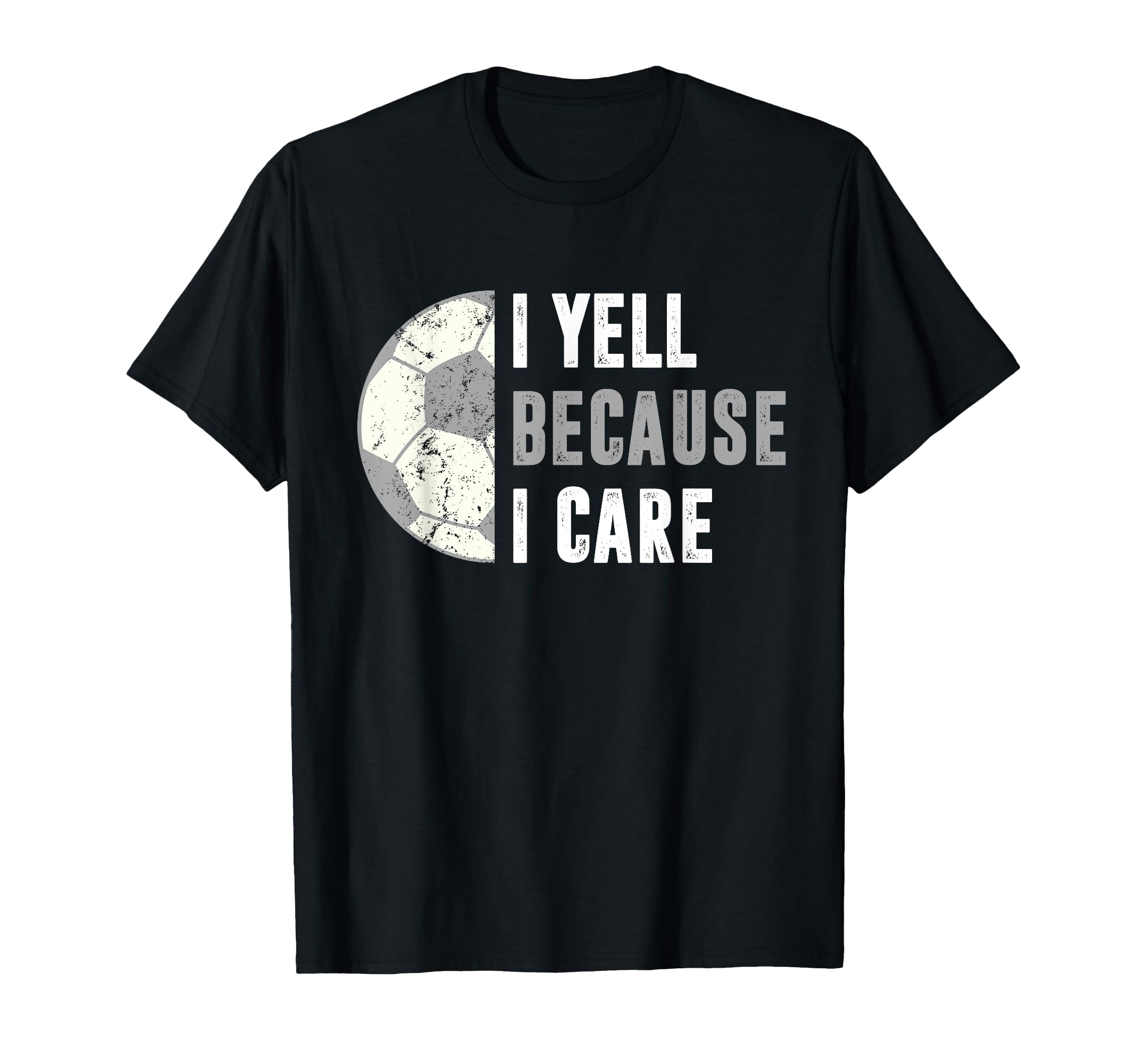 Funny Soccer Fan I Yell Because I Care T-Shirt - Aesthetic Graphic Unisex - T-Shirt, Sweatshirt, Hoodie