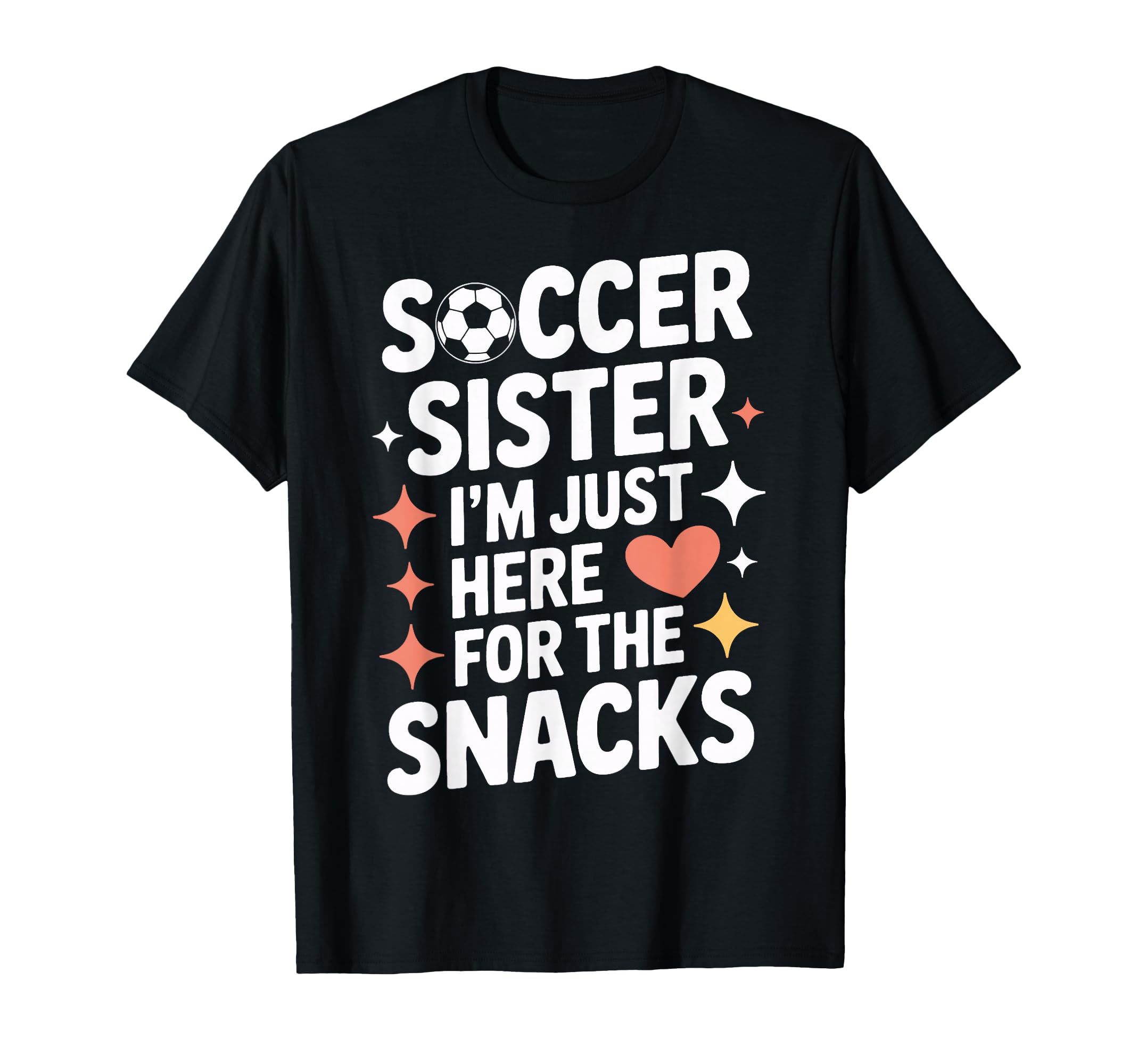 Soccer Sister Snacks Time Soccer Mom T-Shirt - Fun Novelty Design Unisex - T-Shirt, Sweatshirt, Hoodie