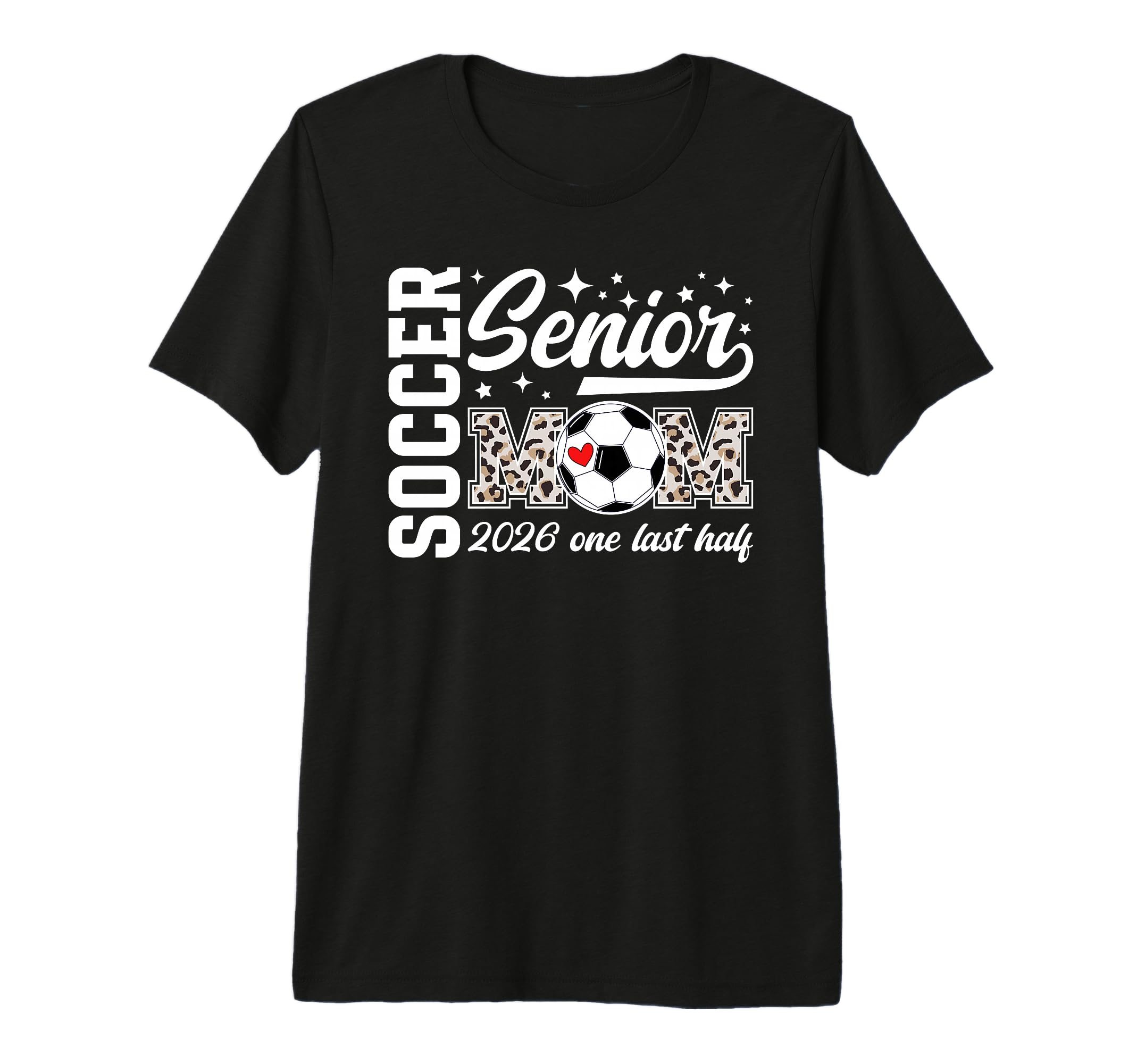 Soccer Senior Mom 2026 Last Half Soccer T-Shirt - Trendy Graphic Unisex - T-Shirt, Sweatshirt, Hoodie