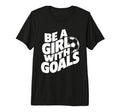 Be Goals Soccer Player Soccer Tri T-Shirt - Streetwear Style for Adults - T-Shirt, Sweatshirt, Hoodie