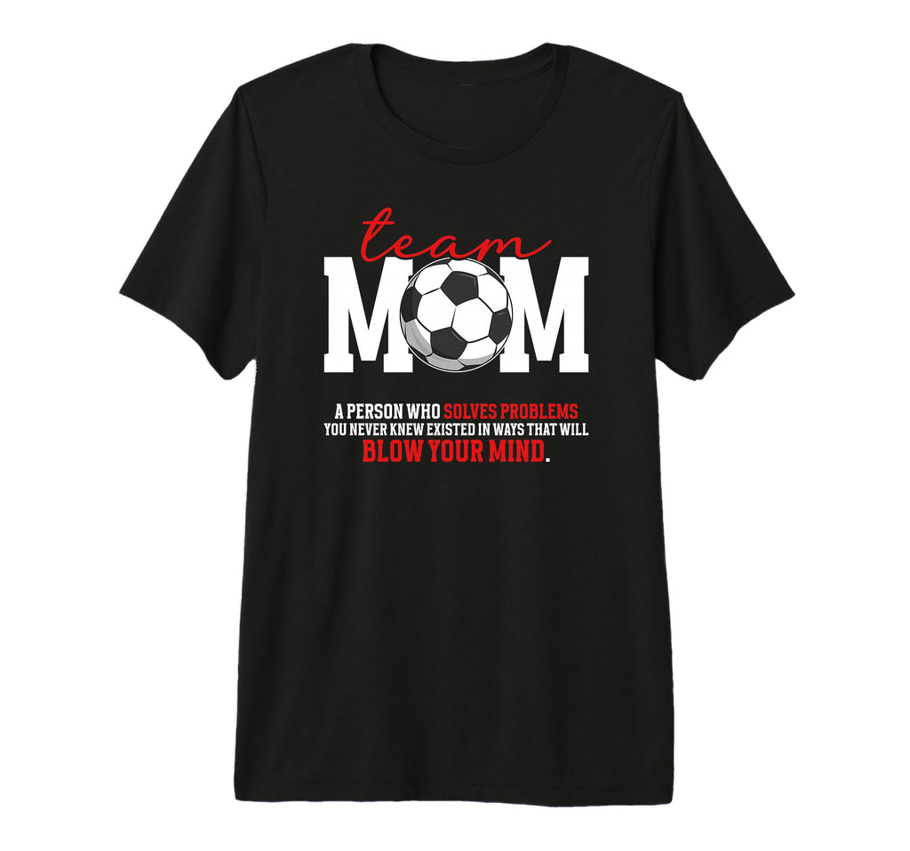 Soccer Team Mom Definition Soccer T-Shirt - Streetwear Style for Adults - T-Shirt, Sweatshirt, Hoodie