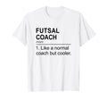 Futsal Coach Like Normal Coach But T-Shirt - Minimalist Print for Adults - T-Shirt, Sweatshirt, Hoodie
