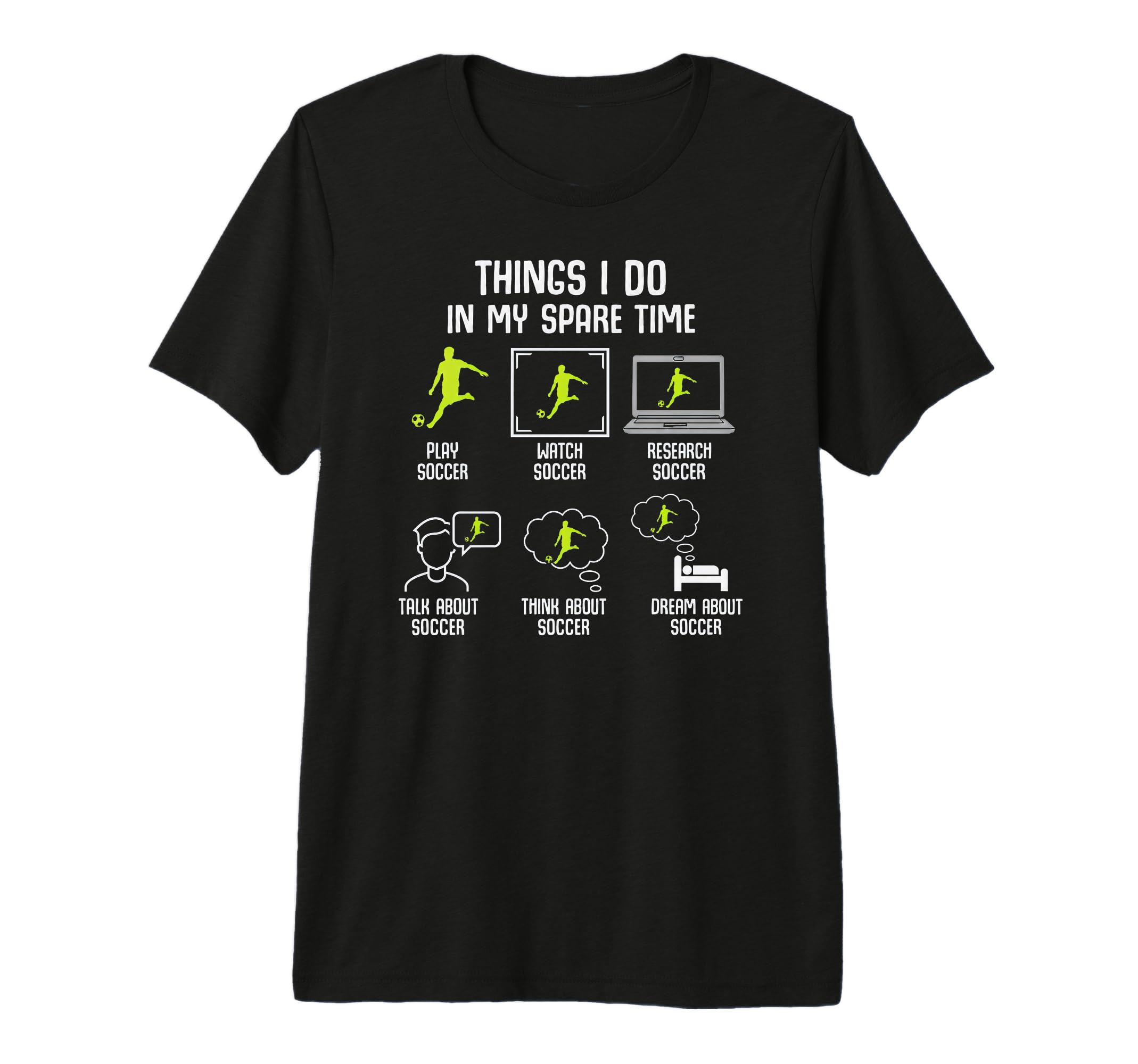 Things I Do My Spare Time Soccer T-Shirt - Casual Everyday Wear Unisex - T-Shirt, Sweatshirt, Hoodie