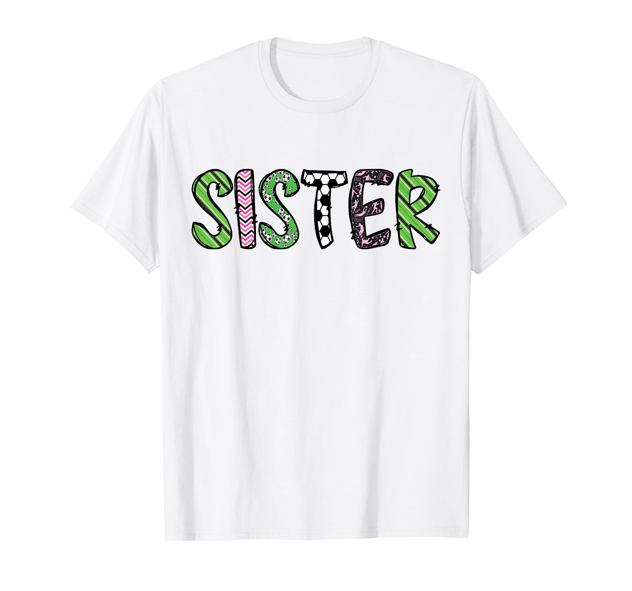 Soccer Sister Funny Soccer Birthday T-Shirt - Fun Novelty Design Men Women - T-Shirt, Sweatshirt, Hoodie