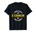 I Coach They Play You Cheer T-Shirt - Minimalist Print Unisex - T-Shirt, Sweatshirt, Hoodie