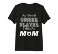 My Favorite Soccer Player Calls Me Mom T-Shirt - Unique Graphic Unisex - T-Shirt, Sweatshirt, Hoodie