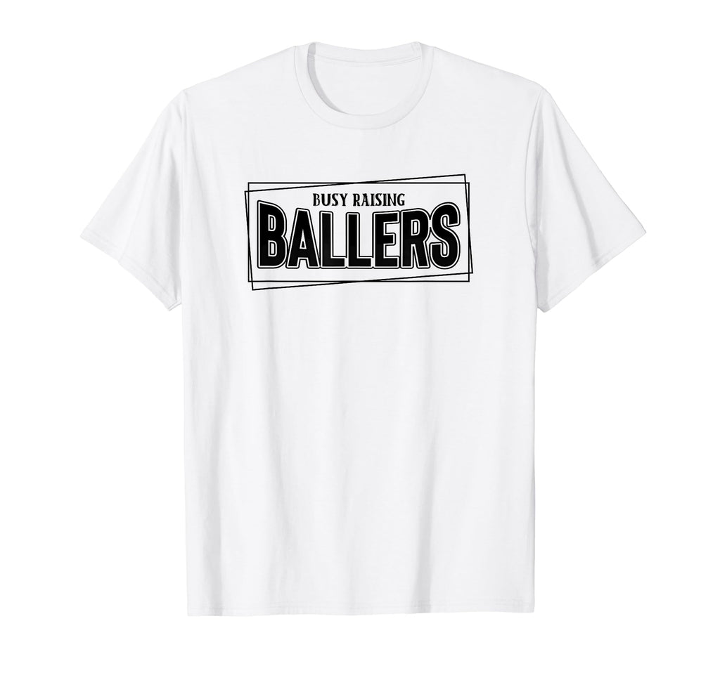 Busy Raising Ballers Baseball Love T-Shirt - Fun Novelty Design Men Women - T-Shirt, Sweatshirt, Hoodie