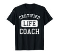 Certified Life Coach Lifestyle Coaching T-Shirt - Fun Novelty Design Unisex - T-Shirt, Sweatshirt, Hoodie