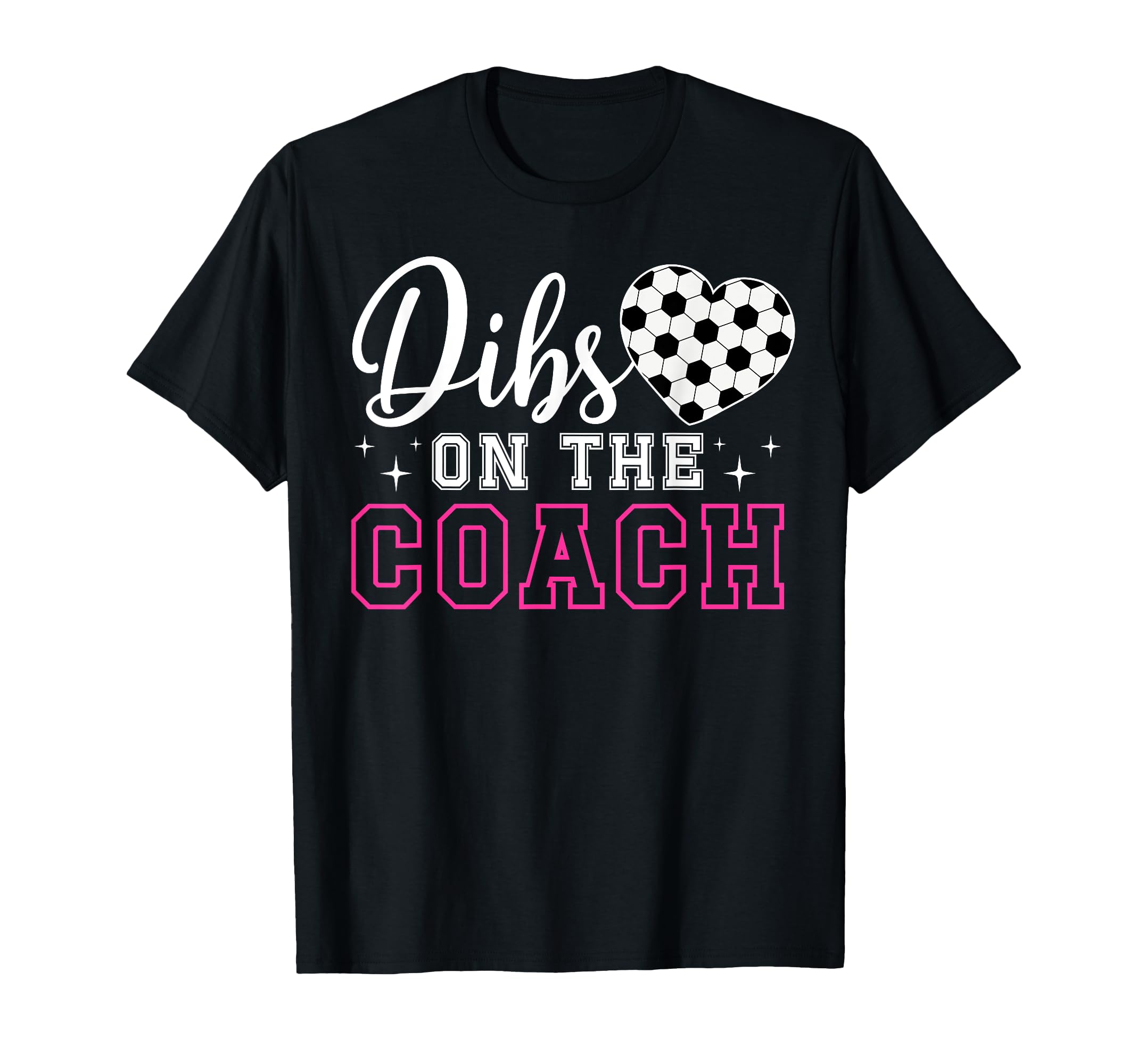 Dibs Coach Soccer Coach Wife Soccer Coach T-Shirt - Graphic Print Unisex - T-Shirt, Sweatshirt, Hoodie