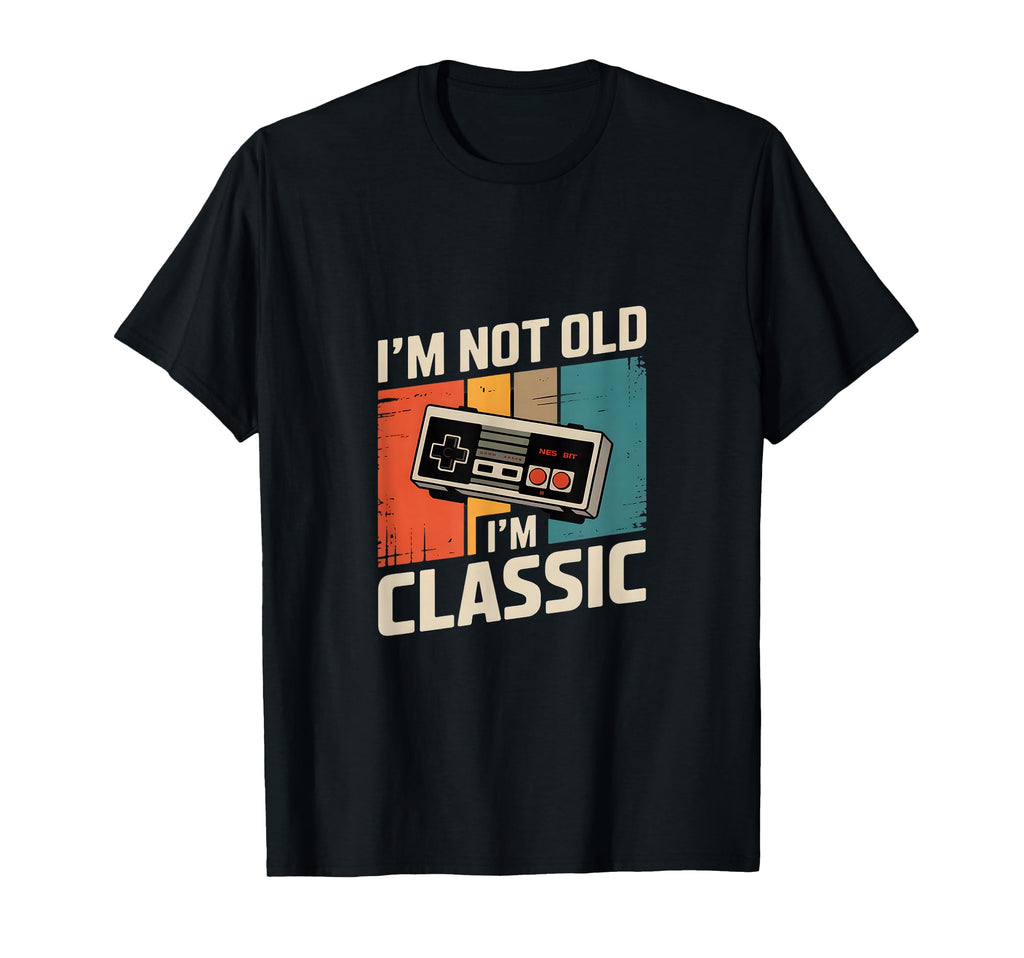 Funny Gaming Im Not Old Im T-Shirt - Casual Everyday Wear Men Women - T-Shirt, Sweatshirt, Hoodie