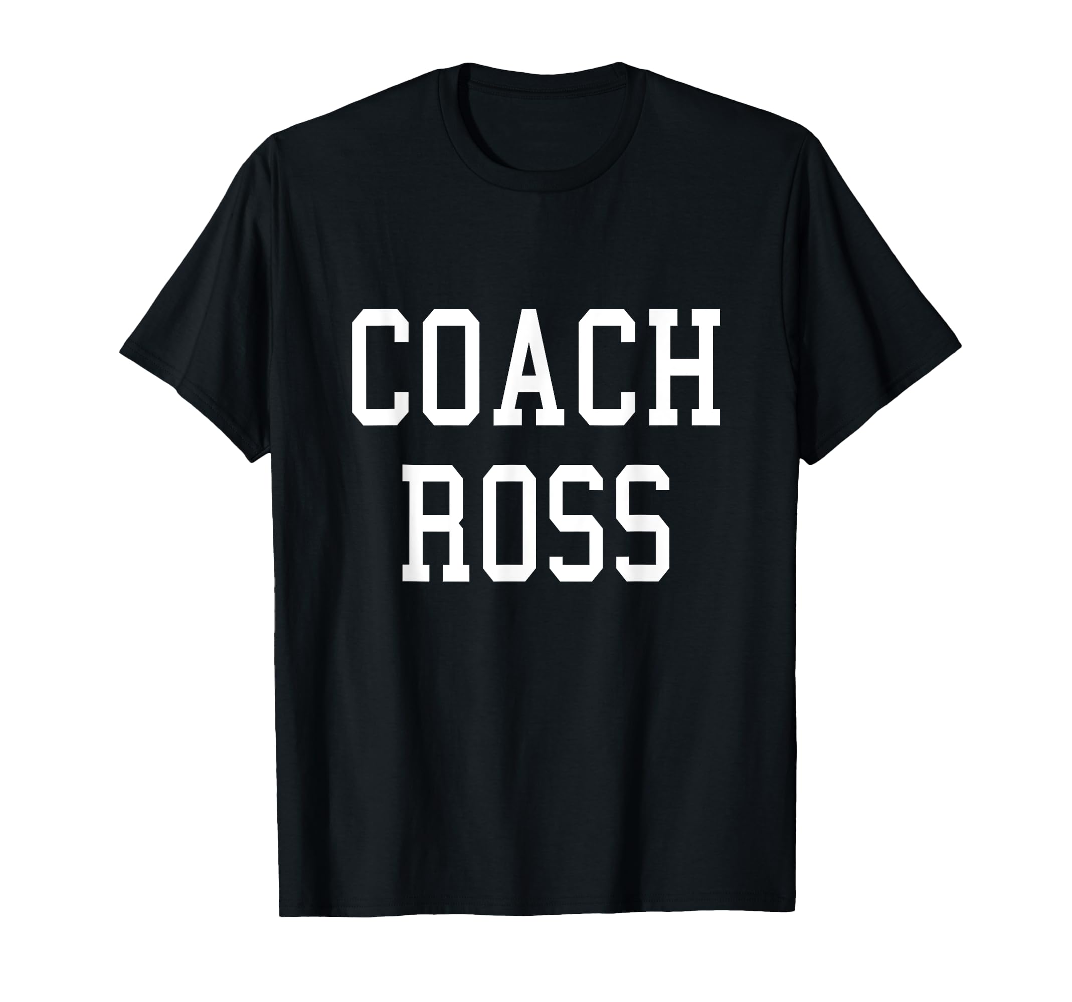 Coach Ross Custom Football Soccer Baseball T-Shirt - Trendy Graphic Unisex - T-Shirt, Sweatshirt, Hoodie