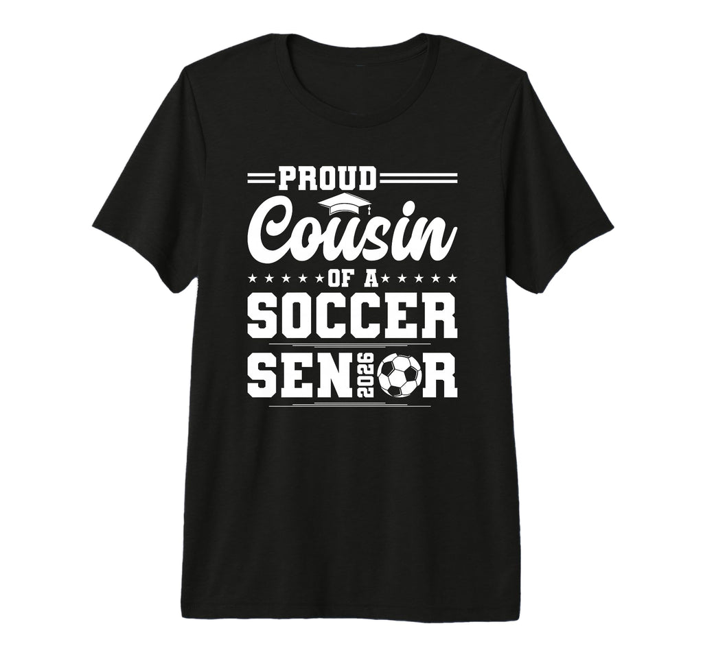 Proud Cousin 2026 Senior Soccer T-Shirt - Graphic Print for Adults - T-Shirt, Sweatshirt, Hoodie