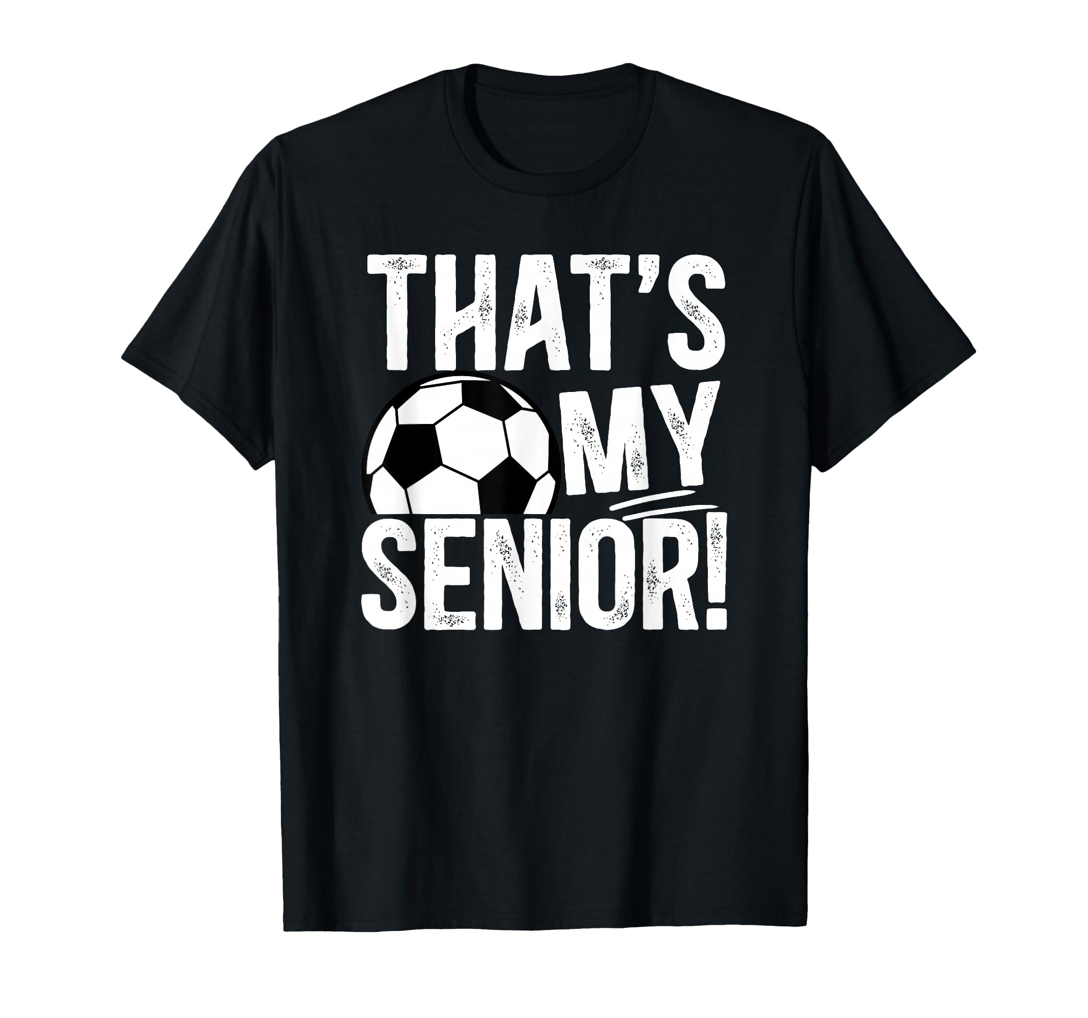 Thats My Soccer Senior Dad Soccer T-Shirt - Custom Art Print for Adults - T-Shirt, Sweatshirt, Hoodie