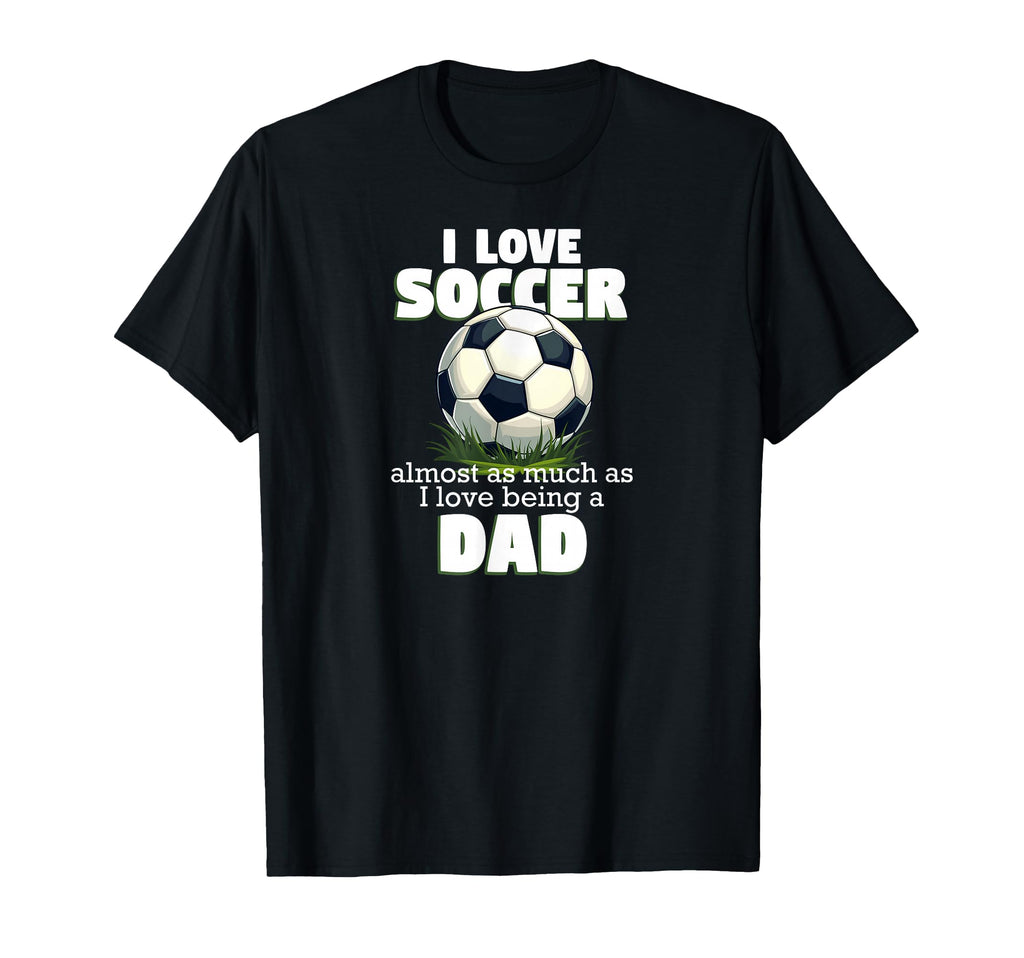I Love Soccer Almost As Much As I T-Shirt - Custom Art Print Men Women - T-Shirt, Sweatshirt, Hoodie