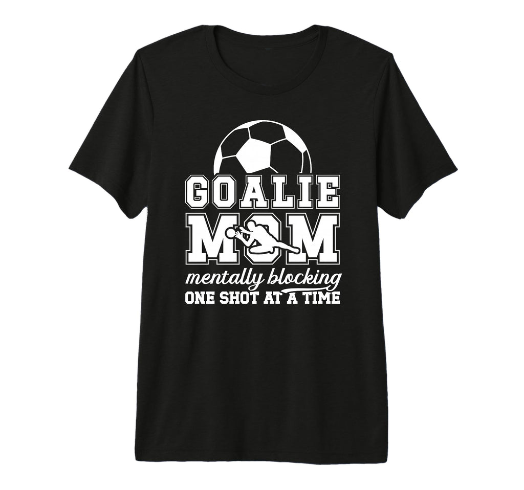 Funny Soccer Goalie Mother Soccer T-Shirt - Aesthetic Graphic for Adults - T-Shirt, Sweatshirt, Hoodie