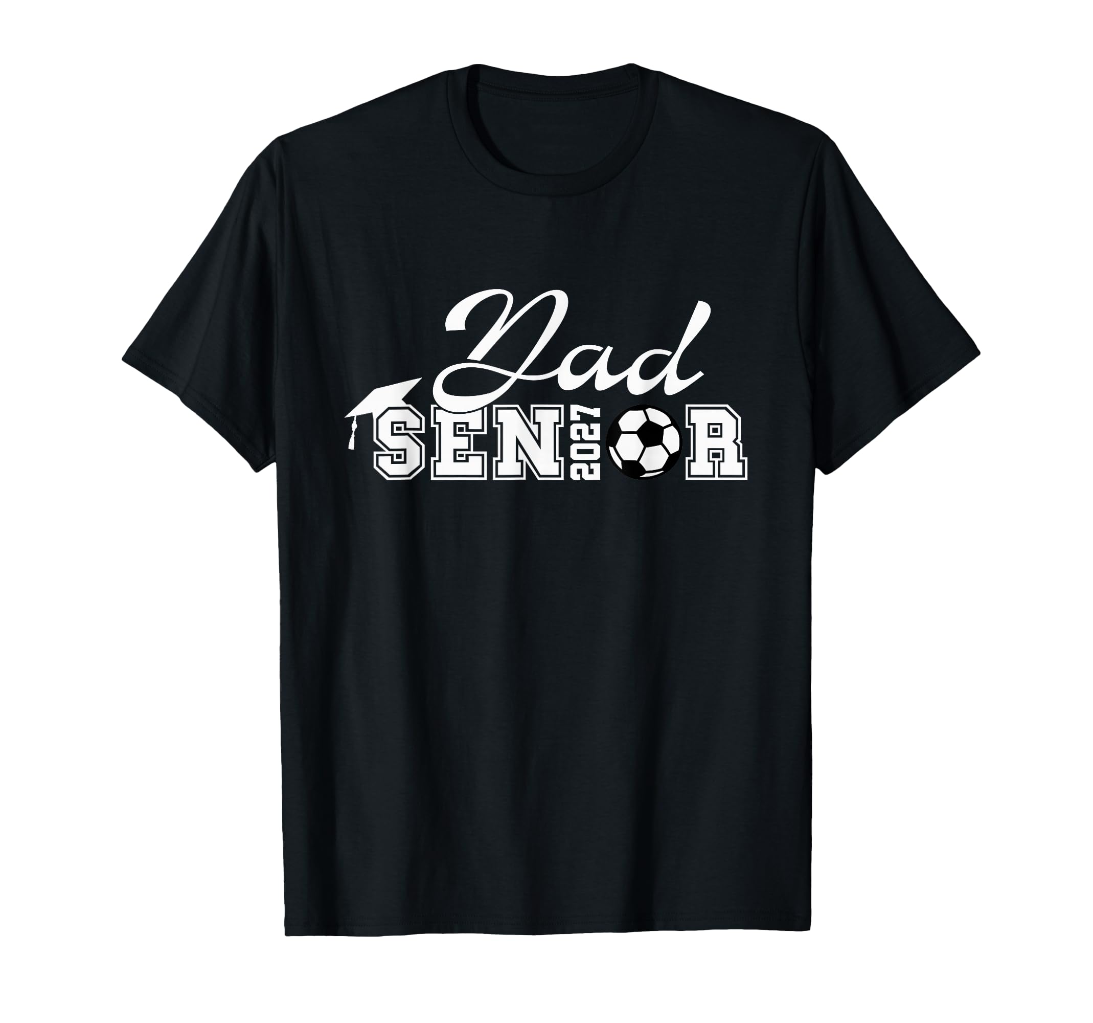 Senior Soccer Dad 2027 Class 2027 T-Shirt - Streetwear Style for Adults - T-Shirt, Sweatshirt, Hoodie