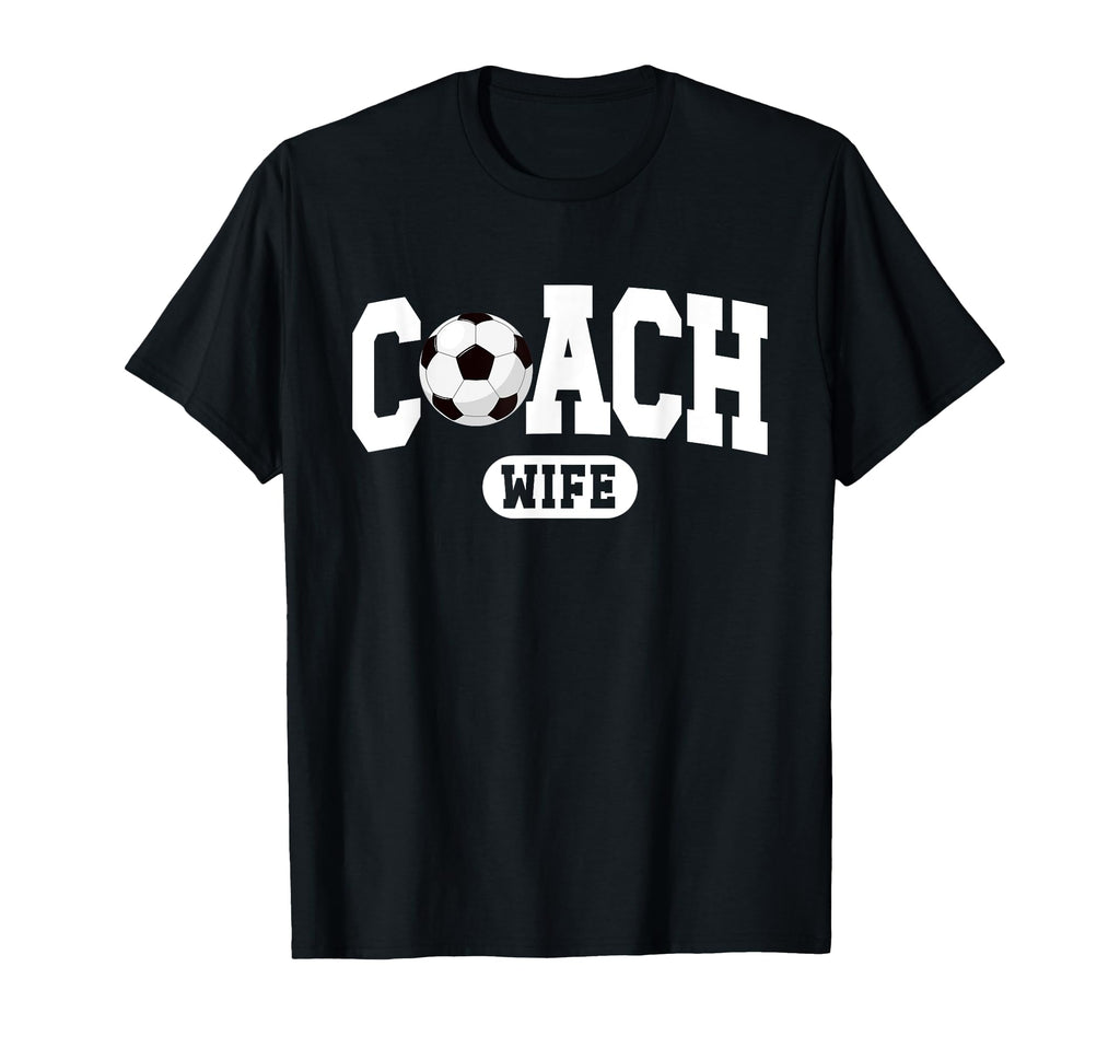 Soccer Coach Wife Proud Wife Soccer T-Shirt - Novelty Apparel Men Women - T-Shirt, Sweatshirt, Hoodie