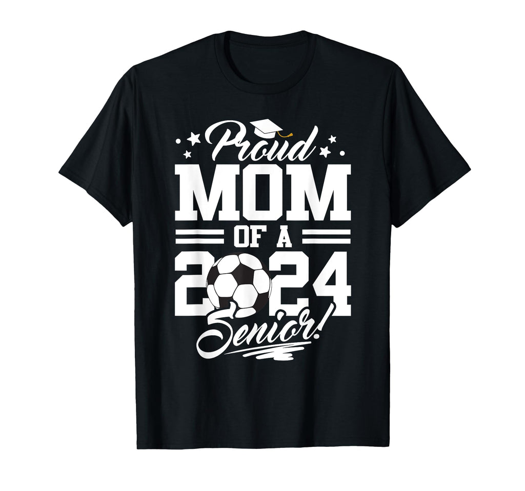 Proud Mom 2024 Senior Graduate Soccer T-Shirt - Graphic Print for Adults - T-Shirt, Sweatshirt, Hoodie