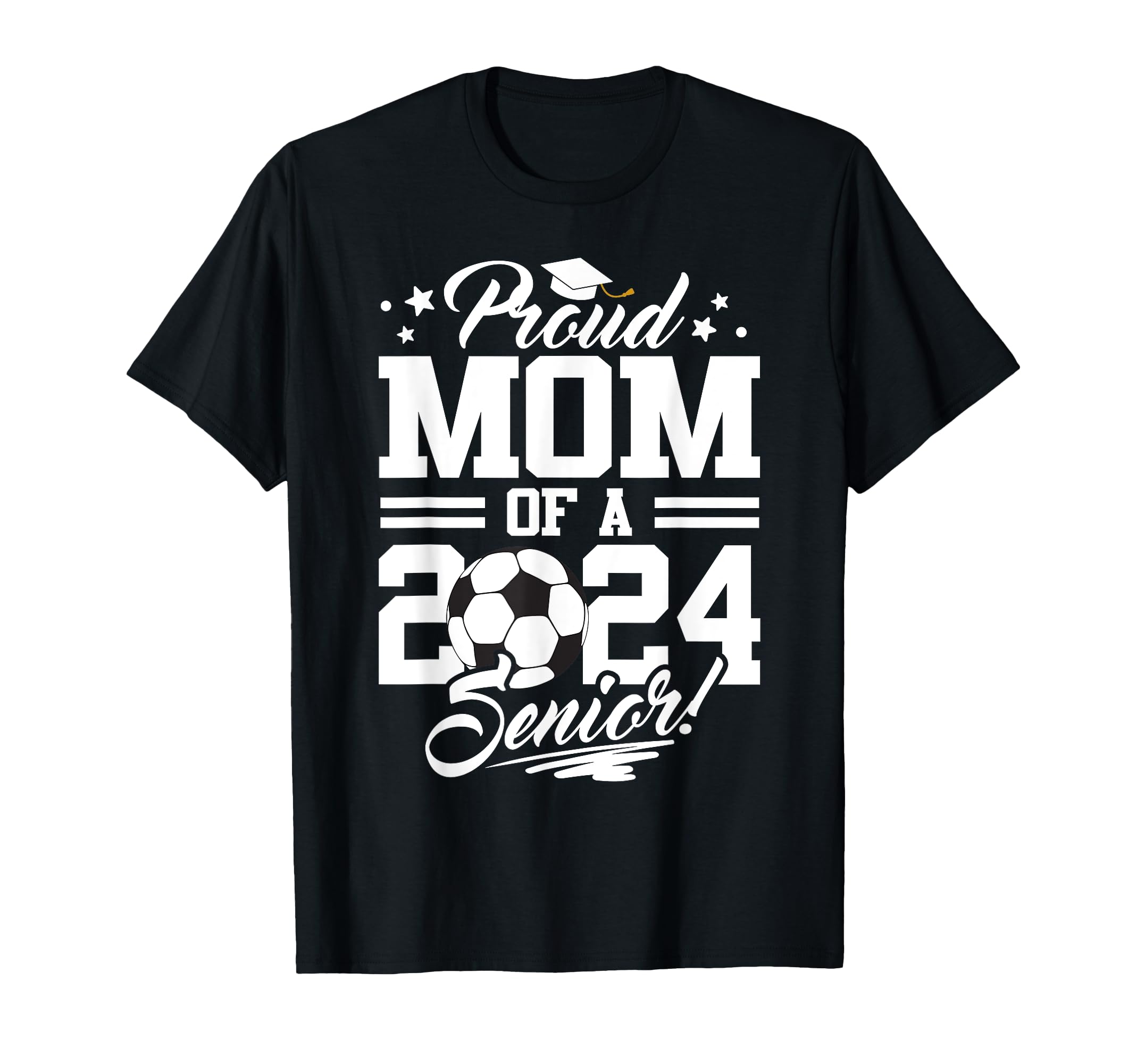 Proud Mom 2024 Senior Graduate Soccer Ball T-Shirt - Novelty Apparel Unisex - T-Shirt, Sweatshirt, Hoodie