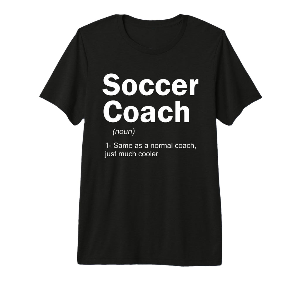 Soccer Coach Definition Funny Sports T-Shirt - Novelty Apparel for Adults - T-Shirt, Sweatshirt, Hoodie
