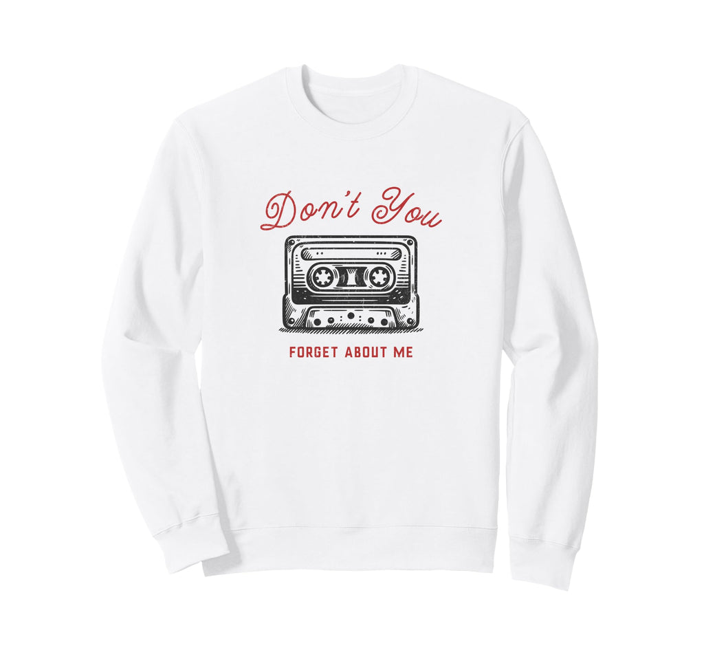 Dont You Forget About Me Cassette Sweatshirt - Trendy Graphic Men Women - T-Shirt, Sweatshirt, Hoodie