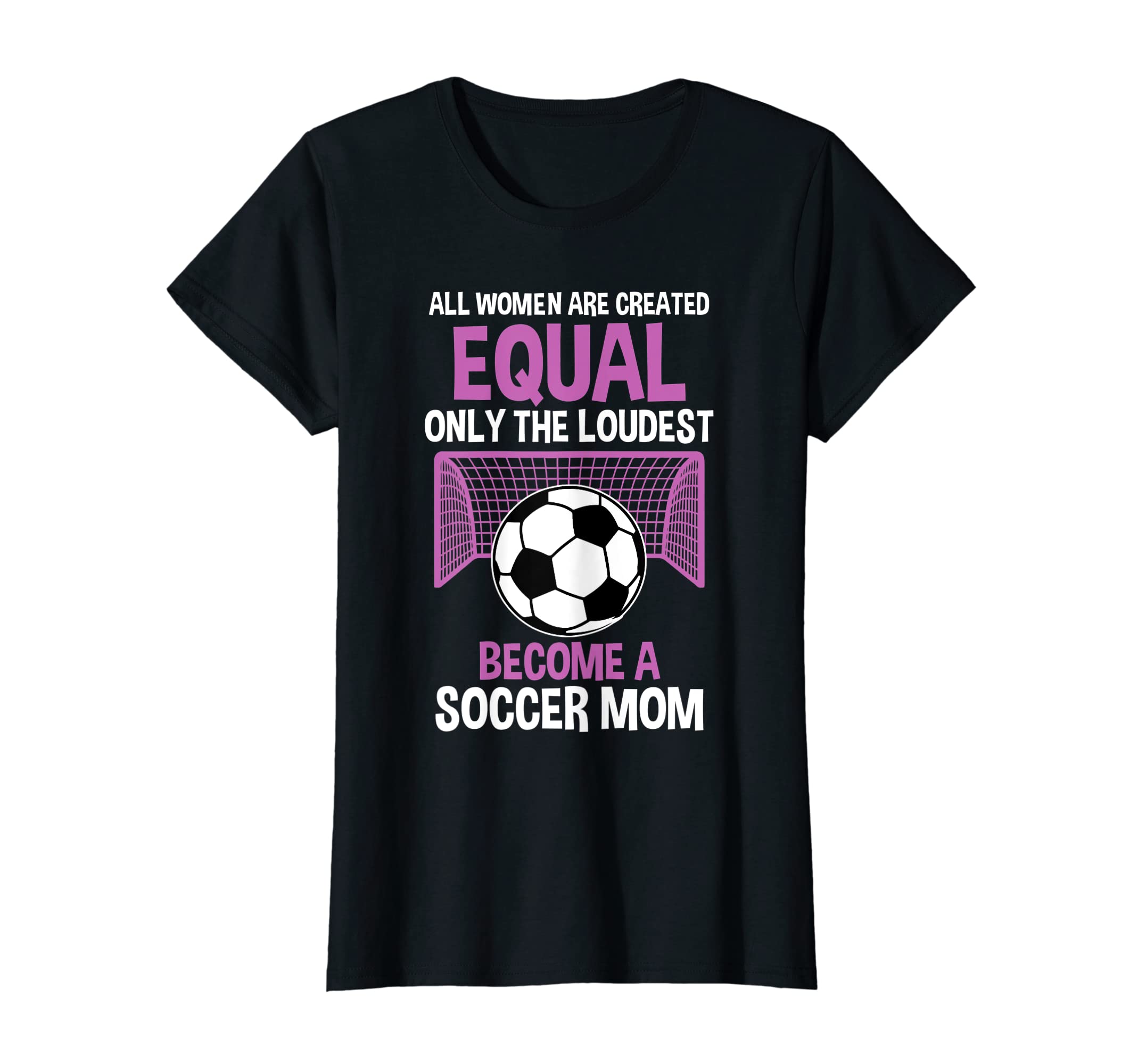 Womens Only Loudest Become Soccer Mom T-Shirt - Novelty Apparel for Adults - T-Shirt, Sweatshirt, Hoodie