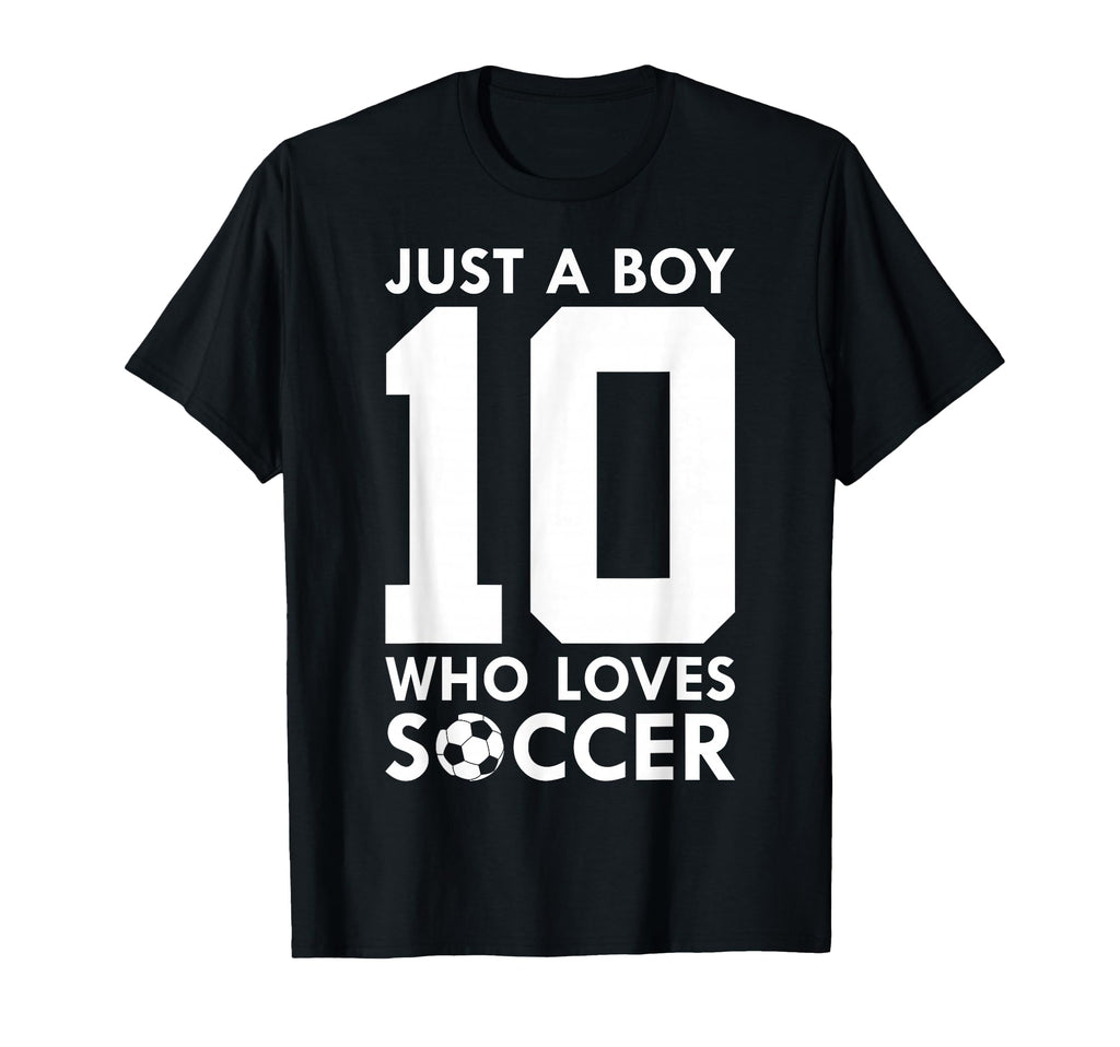 Just Who Loves 10 Years Soccer 10Th Birthday T-Shirt - Graphic Print Unisex - T-Shirt, Sweatshirt, Hoodie