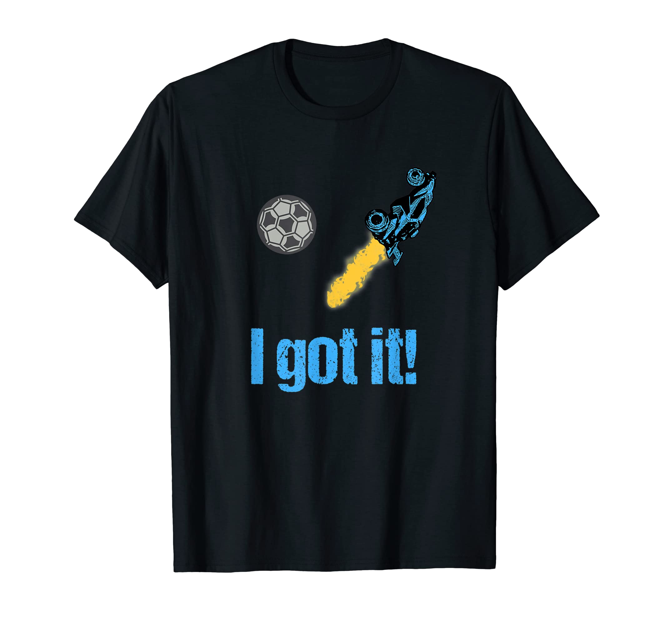 I Got It Soccer Rc Car Rocket T-Shirt - Casual Everyday Wear Men Women - T-Shirt, Sweatshirt, Hoodie