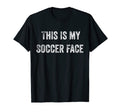 This Is My Soccer Face Funny Soccer T-Shirt - Aesthetic Graphic for Adults - T-Shirt, Sweatshirt, Hoodie