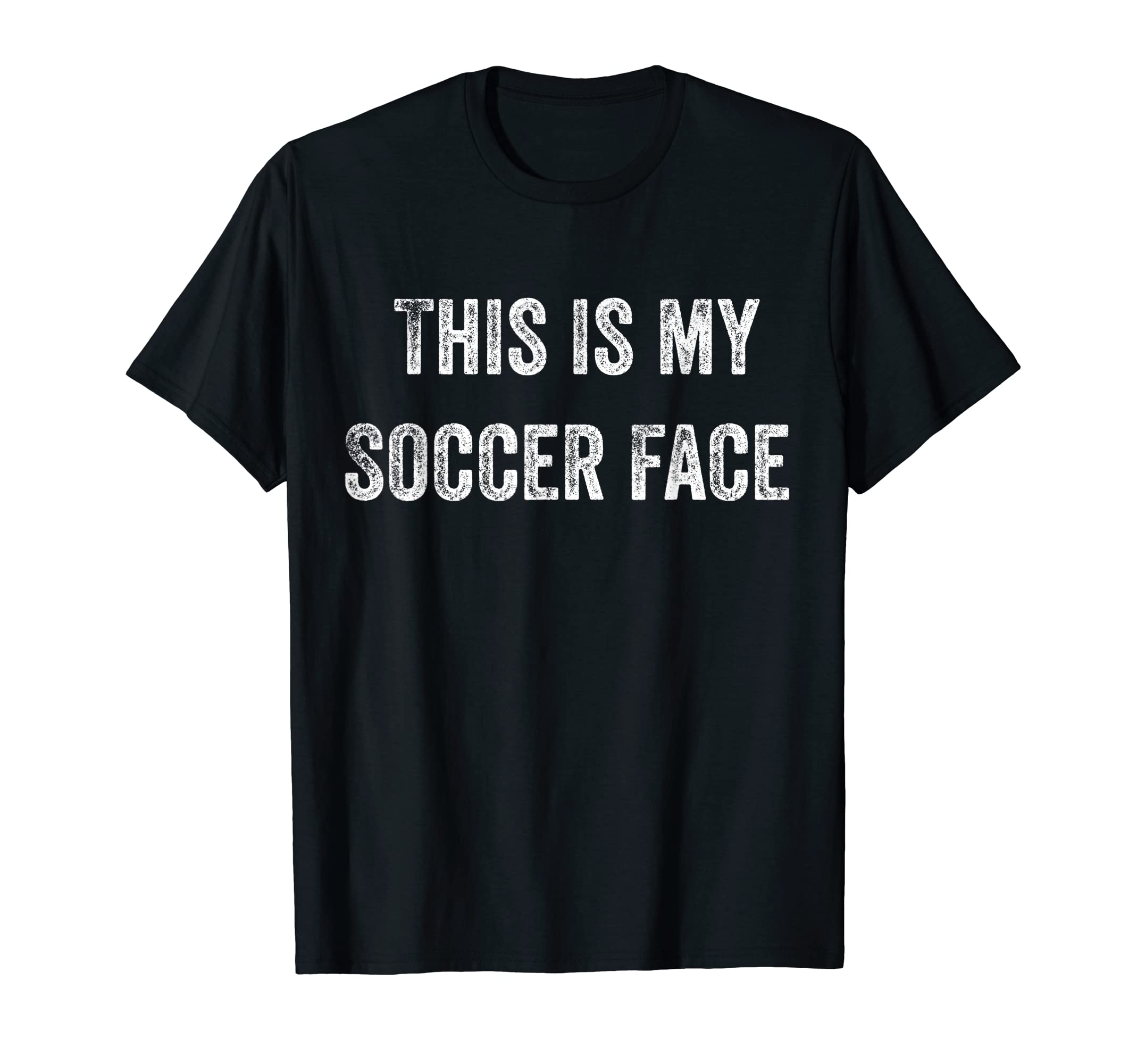 This Is My Soccer Face Funny Soccer T-Shirt - Aesthetic Graphic for Adults - T-Shirt, Sweatshirt, Hoodie