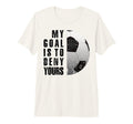 My Goal Is To Deny Yours Soccer Goalie T-Shirt - Unique Graphic for Adults - T-Shirt, Sweatshirt, Hoodie