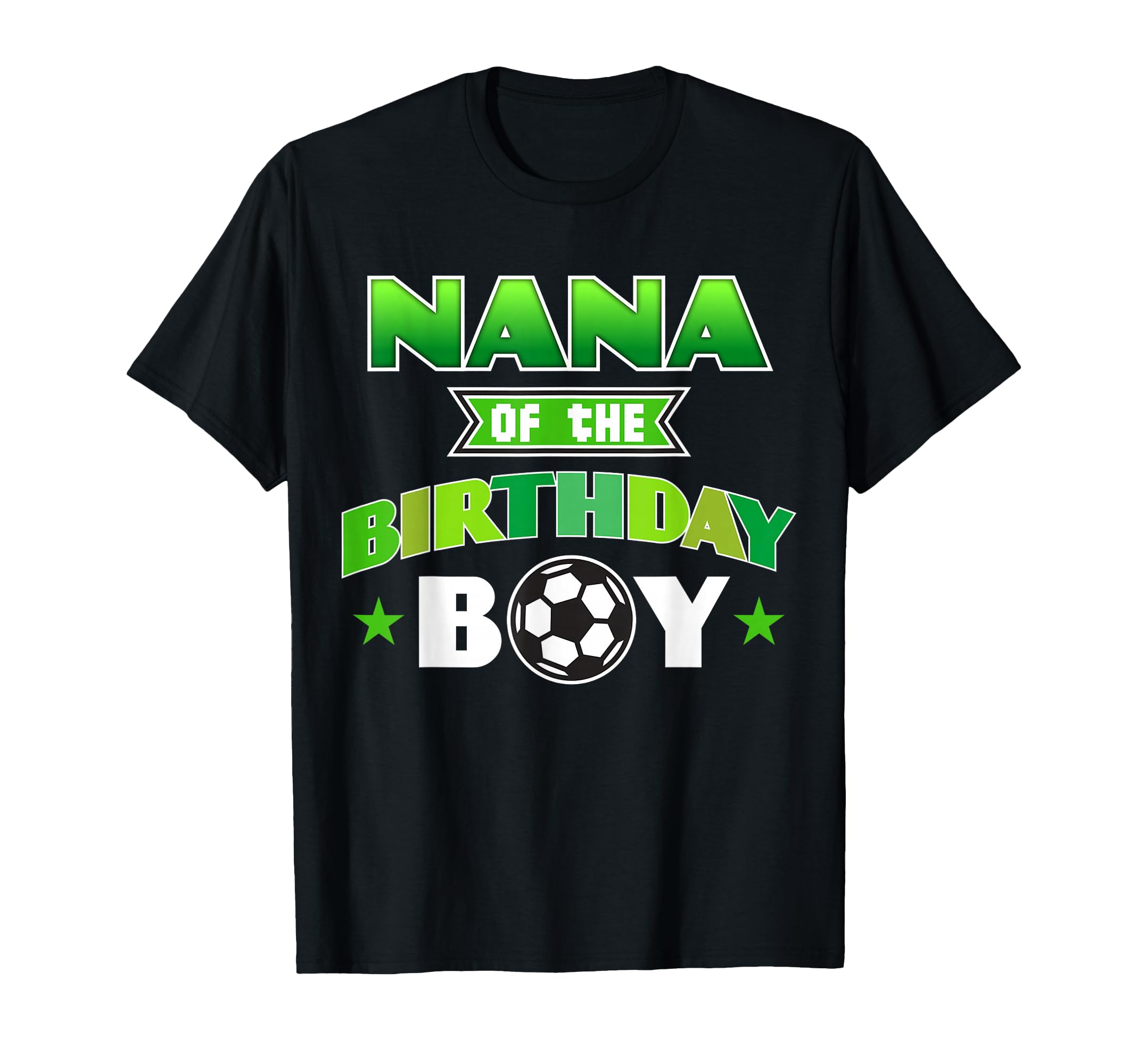 Nana Birthday Soccer Party Family Love T-Shirt - Streetwear Style Unisex - T-Shirt, Sweatshirt, Hoodie
