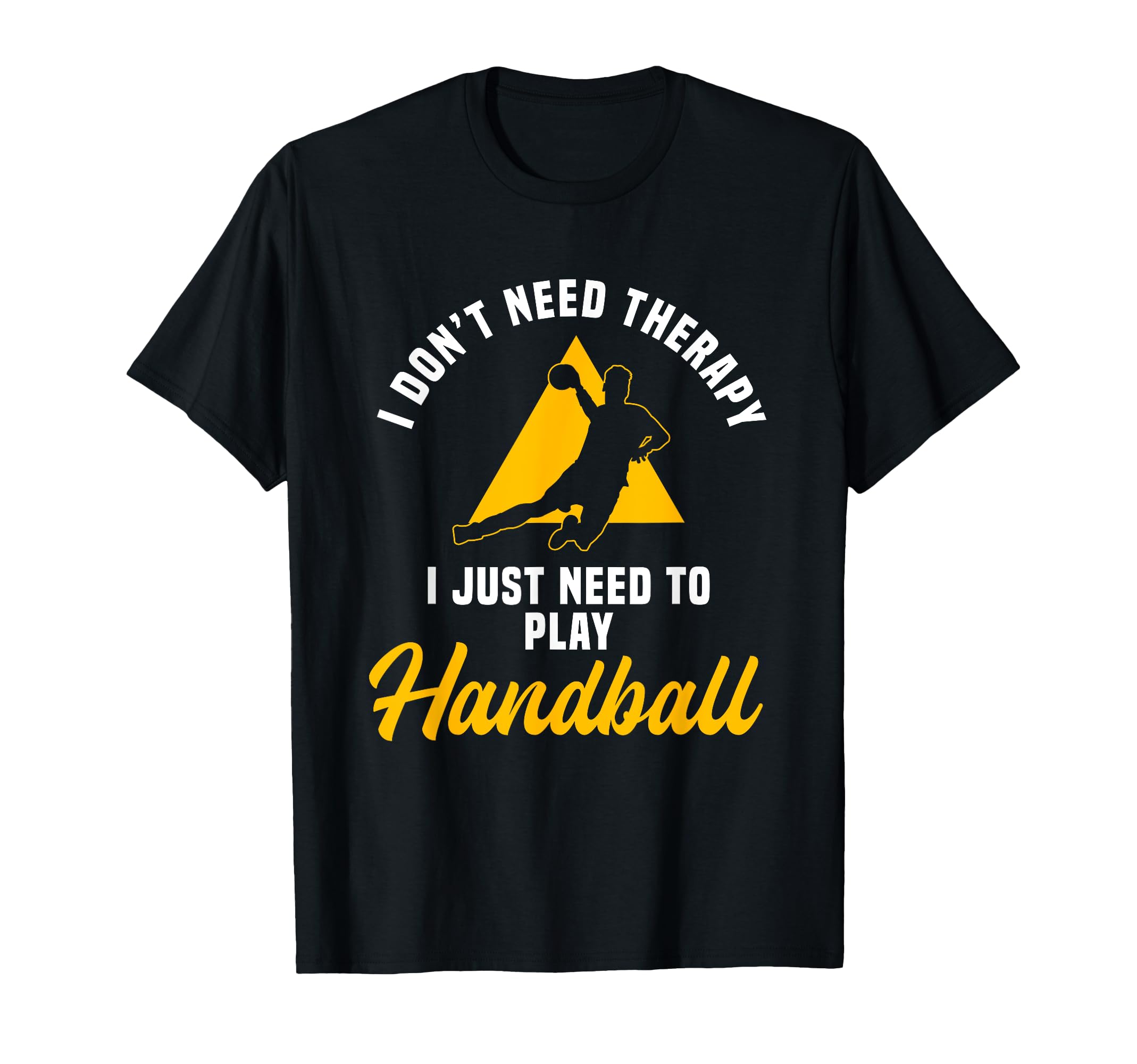 Handball Therapy Sport Team T-Shirt - Novelty Apparel for Adults - T-Shirt, Sweatshirt, Hoodie