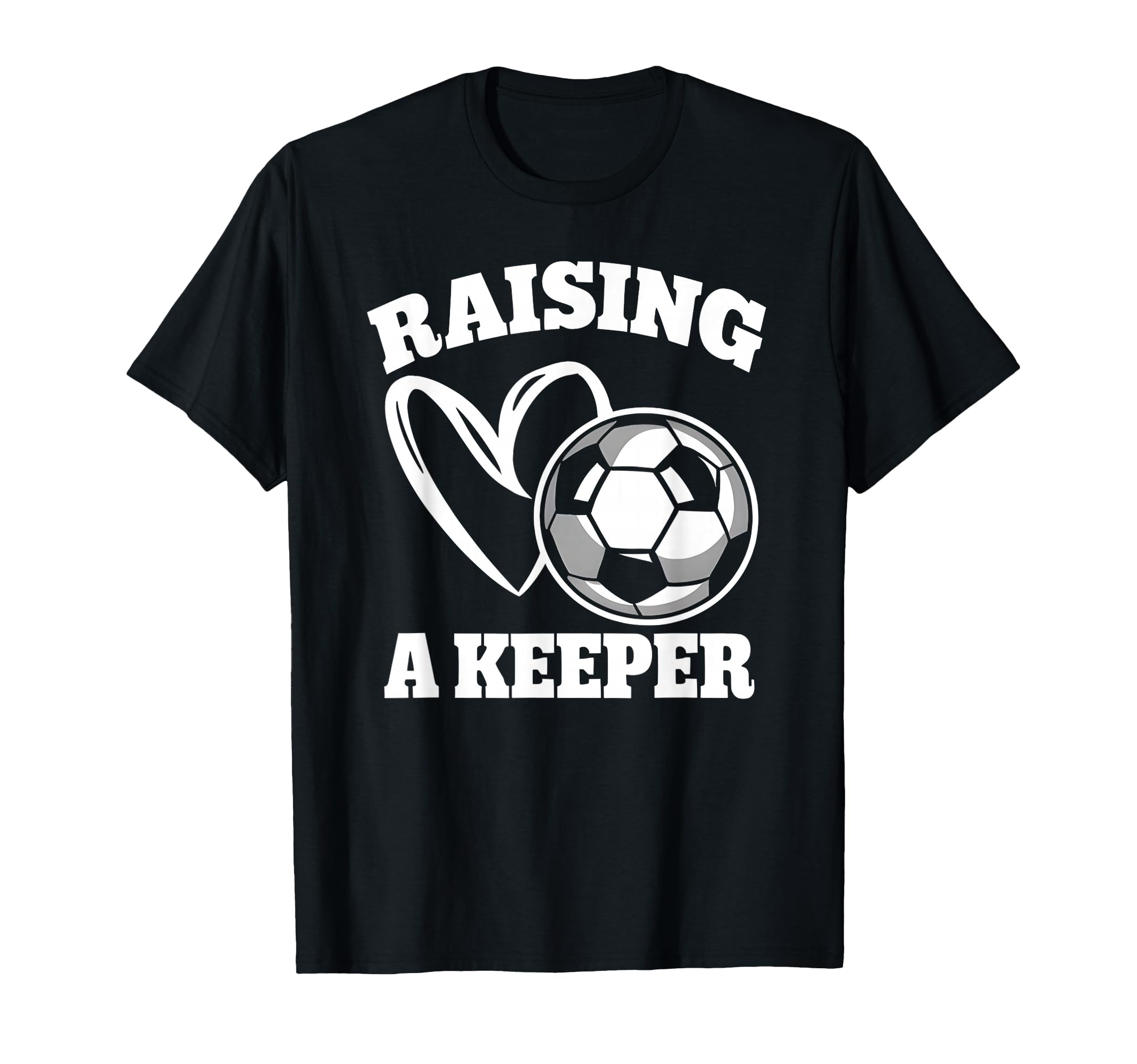 Raising Keeper Goalie Soccer T-Shirt - Trendy Graphic for Adults - T-Shirt, Sweatshirt, Hoodie
